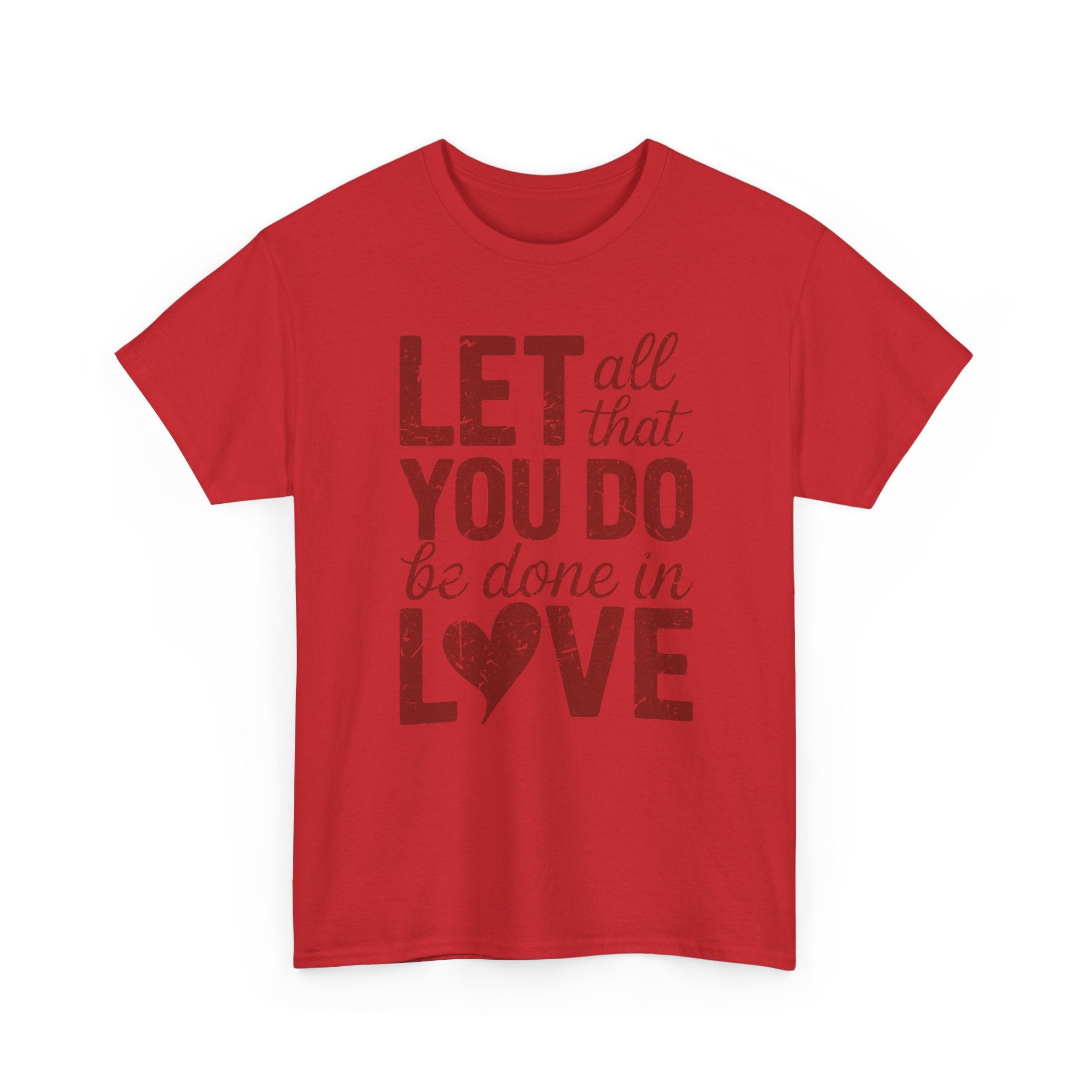 Let All That You Do Be Done In Love T-Shirt — Rustic Red Typography Unisex Cotton Tee