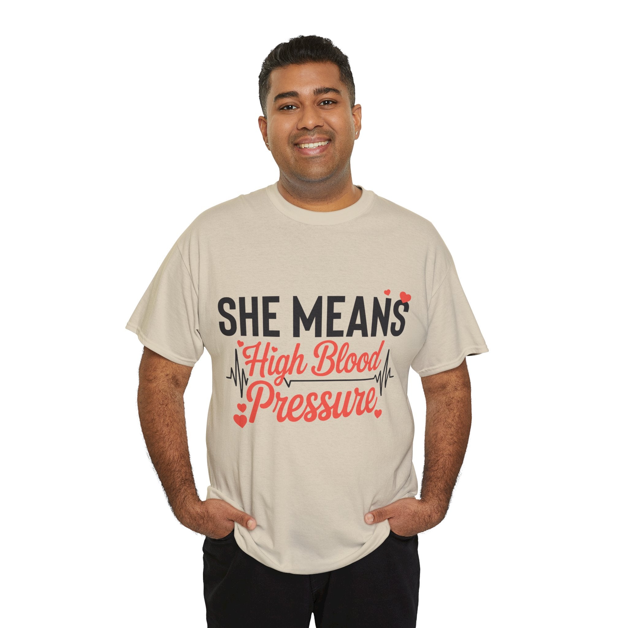 Funny Valentine T‑Shirt — “She Means High Blood Pressure” Heartbeat Unisex Cotton Tee