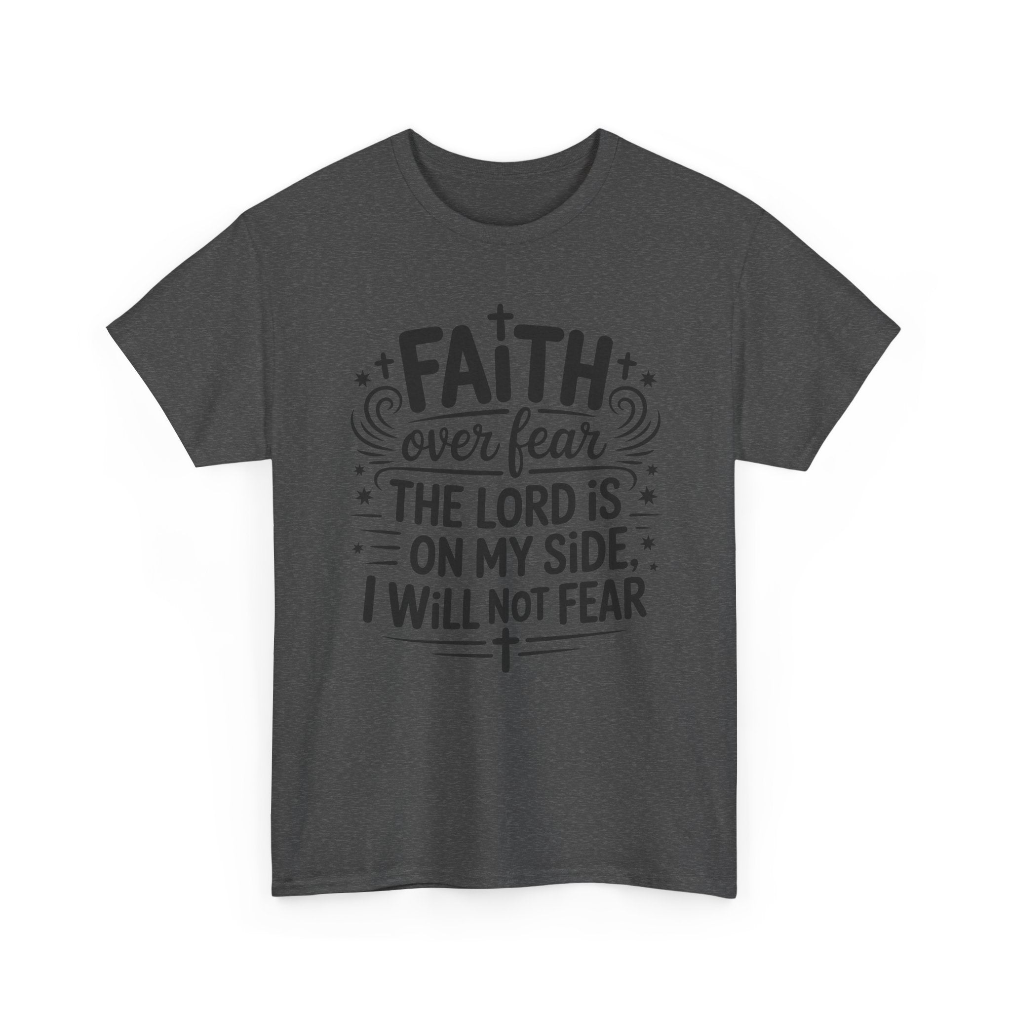 Faith Over Fear T-Shirt — "The Lord Is On My Side, I Will Not Fear" Christian Unisex Cotton Tee