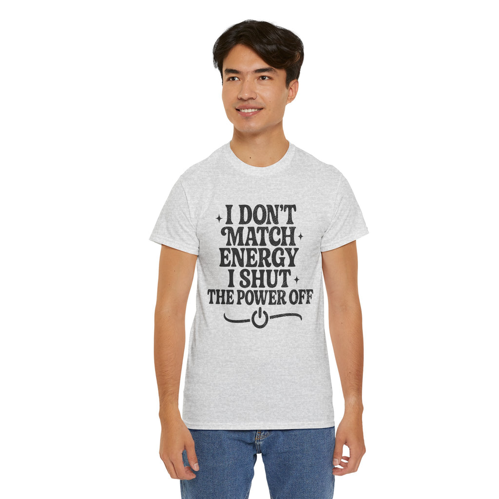 I Don’t Match Energy — Power Off Graphic Unisex Cotton Tee