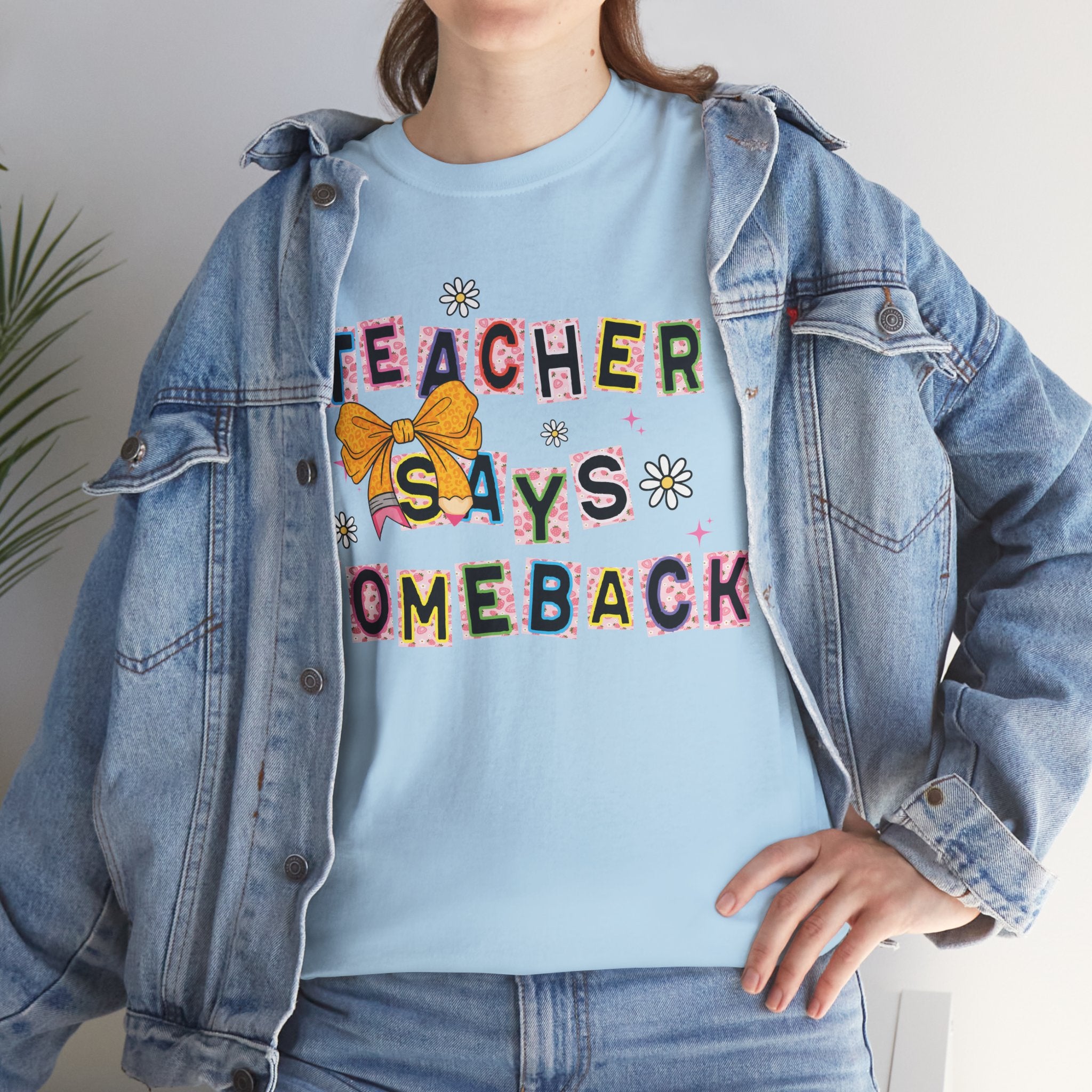 Teacher Says Comeback Unisex Tee
