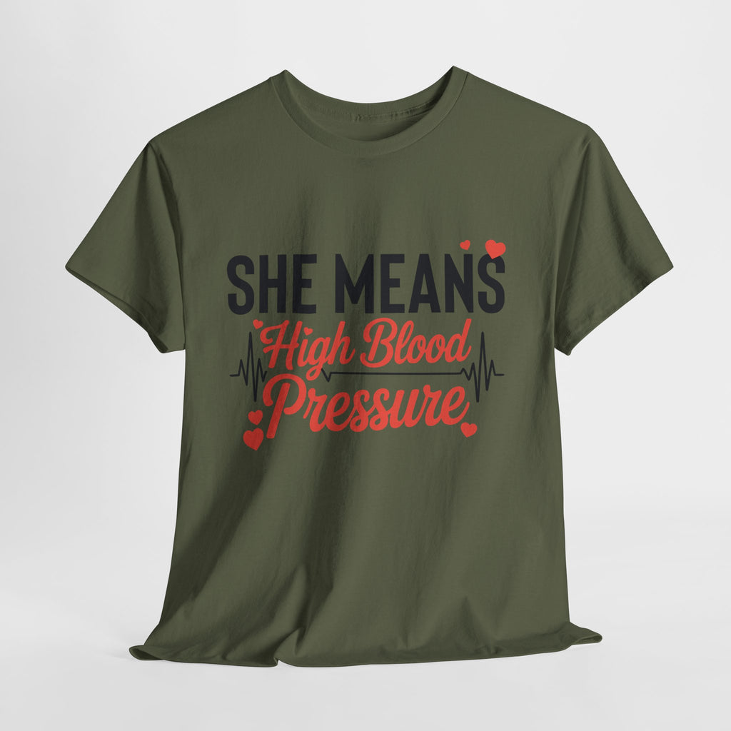 Funny Valentine T‑Shirt — “She Means High Blood Pressure” Heartbeat Unisex Cotton Tee