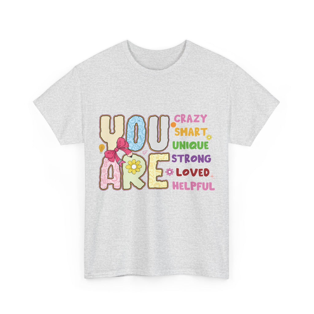 Empowering Quote Unisex Tee - Crazy, Smart, Unique, Strong, Loved, Helpful