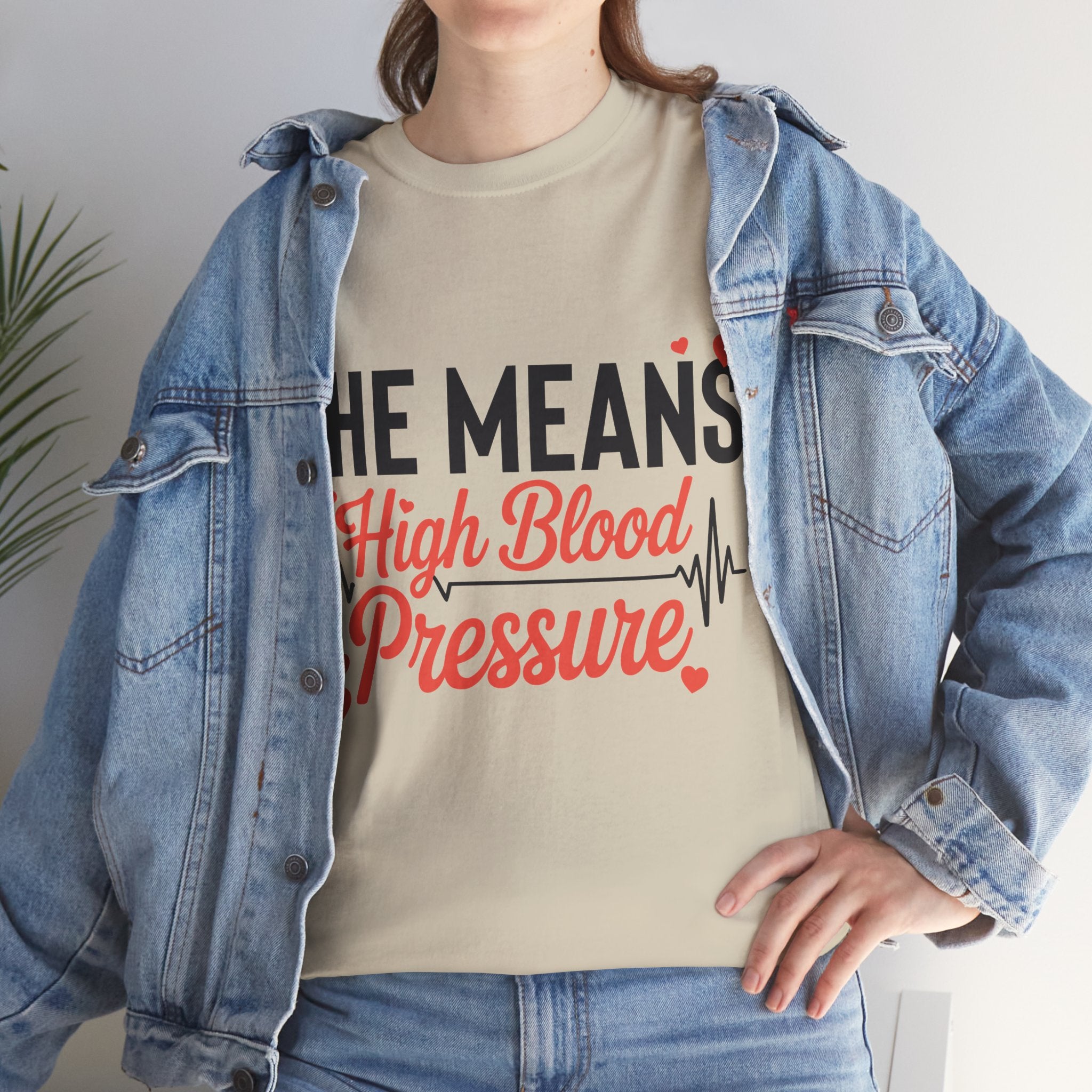 Funny Valentine T‑Shirt — “She Means High Blood Pressure” Heartbeat Unisex Cotton Tee