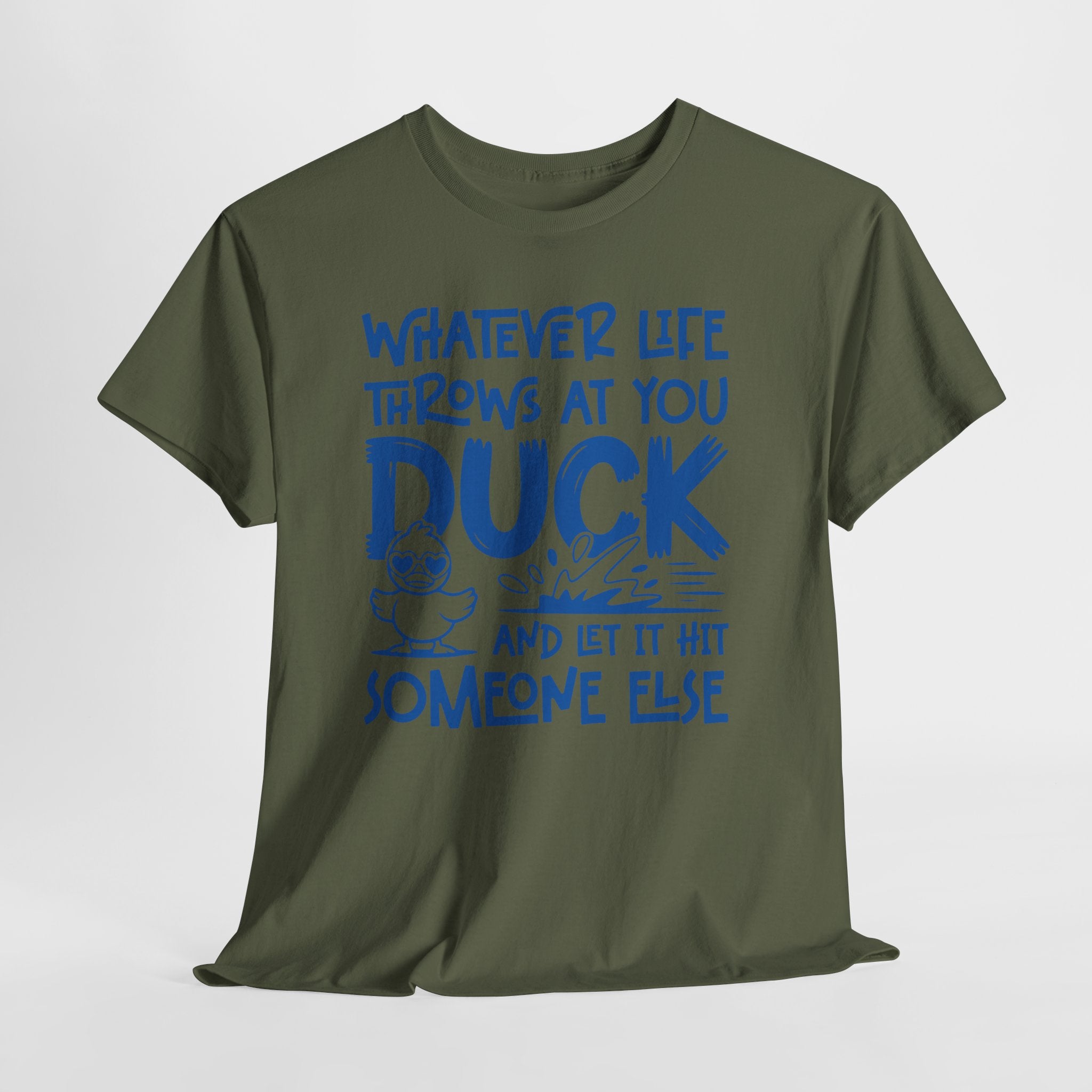 Funny Duck T-Shirt — “Whatever life throws at you, duck and let it hit someone else” Unisex Cotton Tee