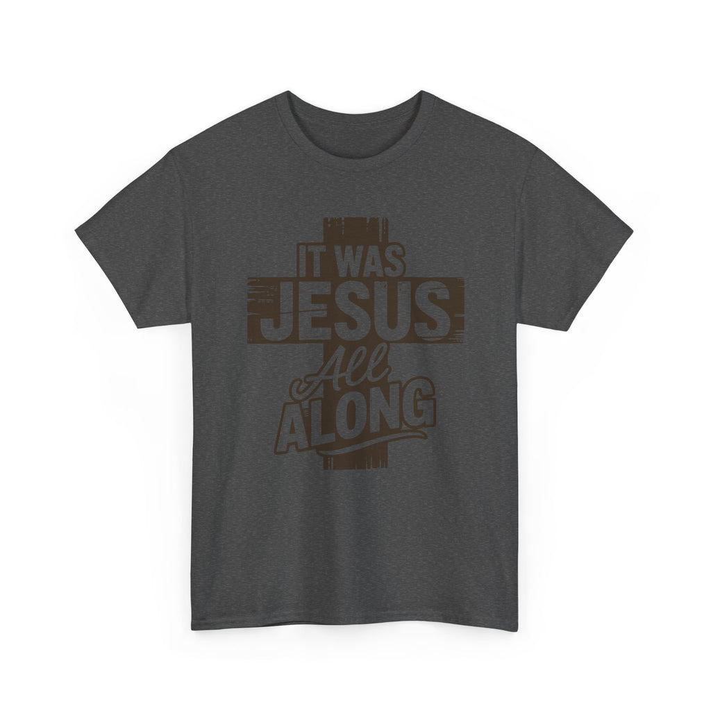 It Was Jesus All Along T-Shirt — Rustic Brown Cross Christian Unisex Cotton Tee