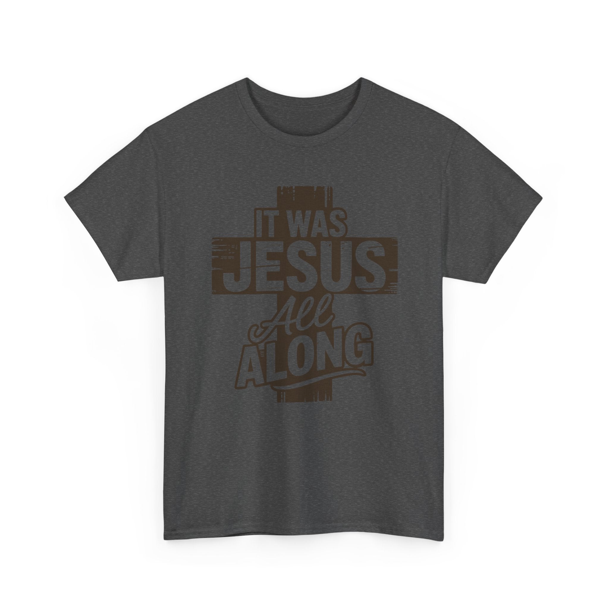It Was Jesus All Along T-Shirt — Rustic Brown Cross Christian Unisex Cotton Tee