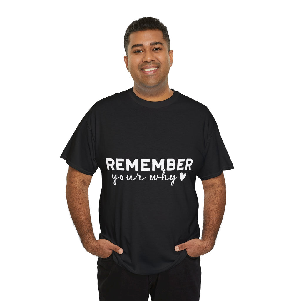 Remember Your Why Tee — Minimalist Heart Motivational Unisex Cotton Tshirt
