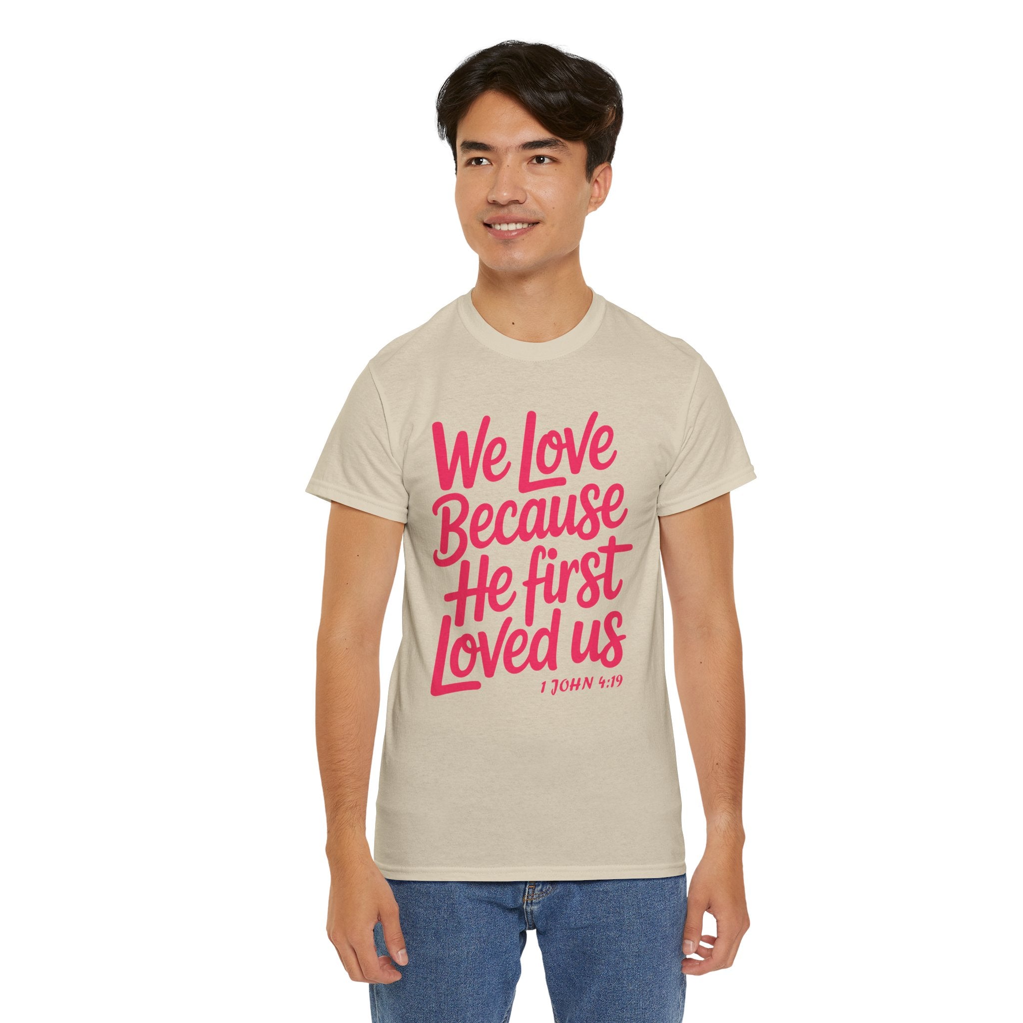 We Love Because He First Loved Us - 1 John 4:19 Unisex Cotton Tee