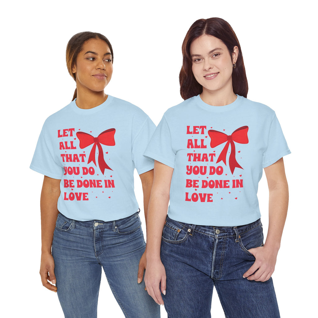 Valentine Tee — "Let All That You Do Be Done in Love" Heart Bow Unisex Cotton Shirt
