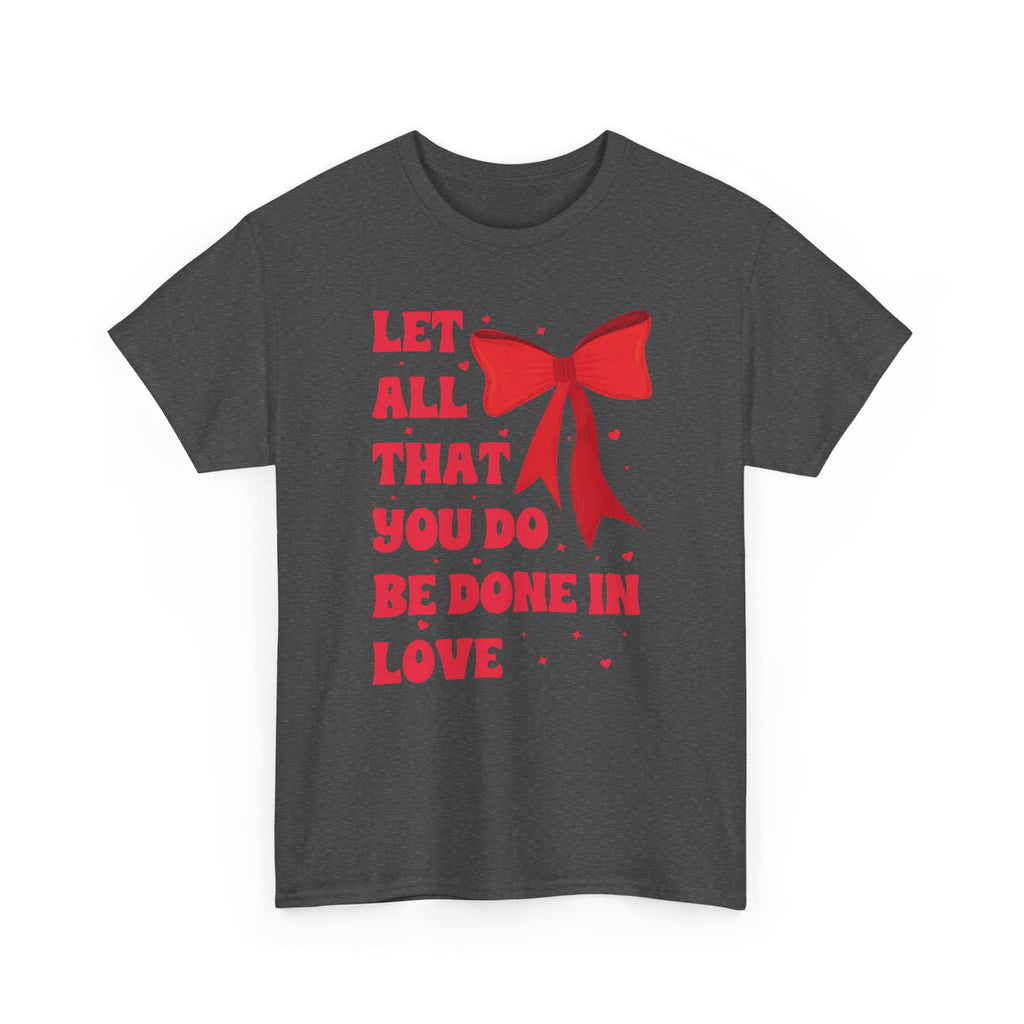 Valentine Tee — "Let All That You Do Be Done in Love" Heart Bow Unisex Cotton Shirt