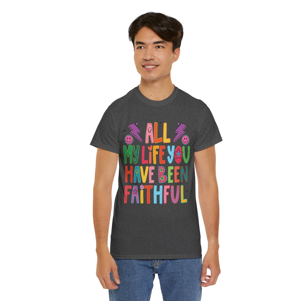 All My Life You Have Been Faithful Retro Christian Unisex Cotton T-Shirt