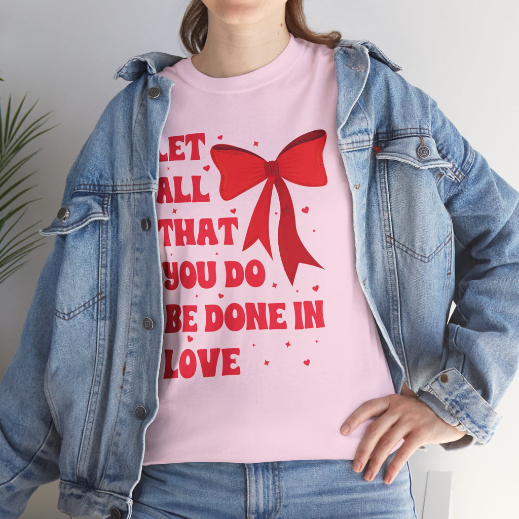 Valentine Tee — "Let All That You Do Be Done in Love" Heart Bow Unisex Cotton Shirt