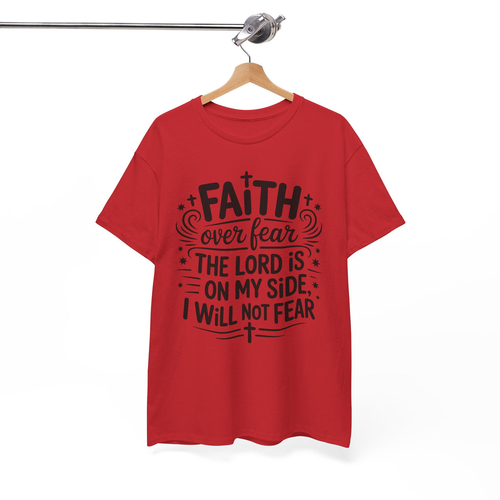Faith Over Fear T-Shirt — "The Lord Is On My Side, I Will Not Fear" Christian Unisex Cotton Tee