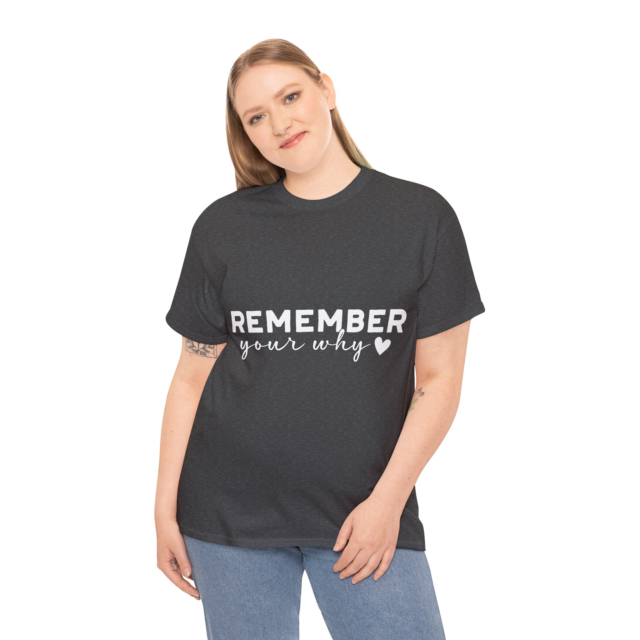 Remember Your Why Tee — Minimalist Heart Motivational Unisex Cotton Tshirt
