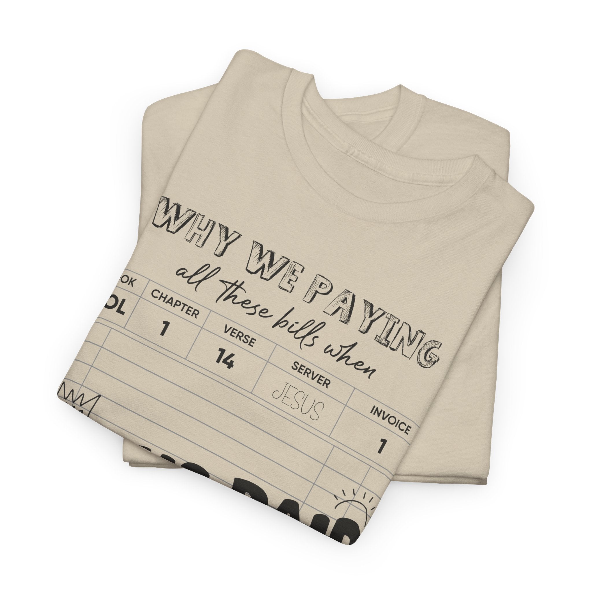 Christian Tee — “Why We Paying All These Bills When Jesus Paid It All” Receipt-Style Faith Shirt.Unisex Cotton Tee