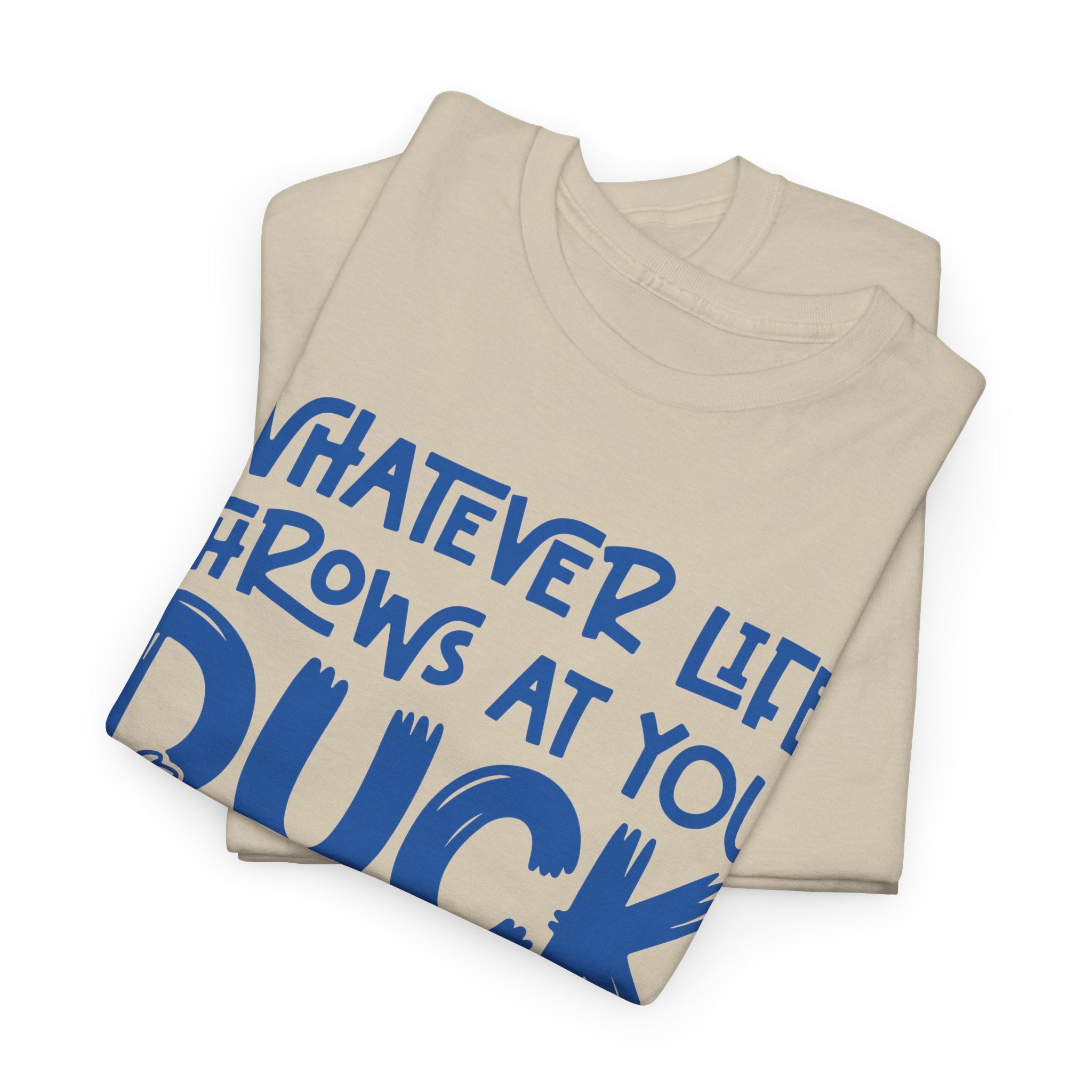 Funny Duck T-Shirt — “Whatever life throws at you, duck and let it hit someone else” Unisex Cotton Tee
