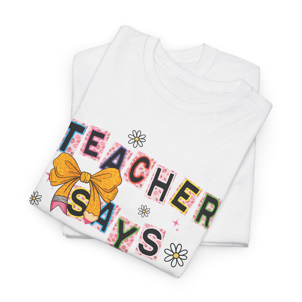 Teacher Says Comeback Unisex Tee