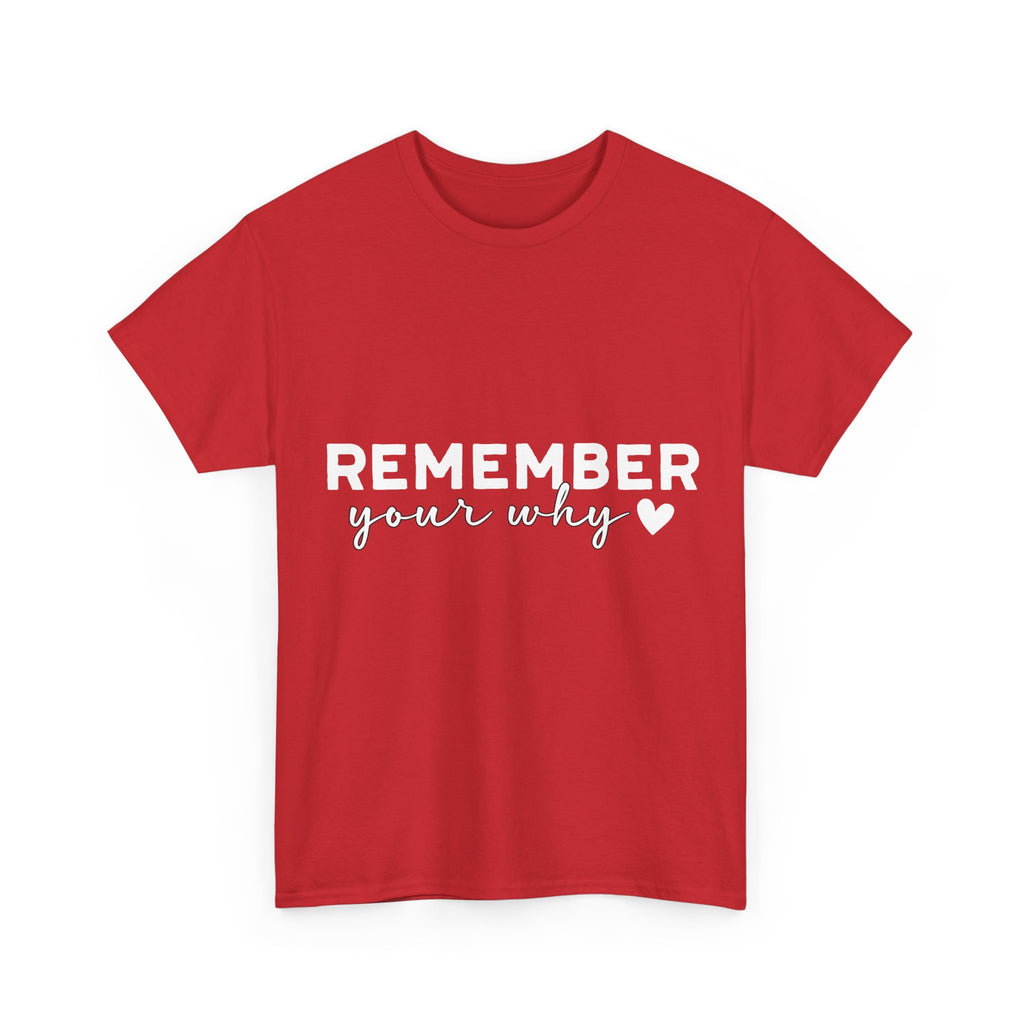 Remember Your Why Tee — Minimalist Heart Motivational Unisex Cotton Tshirt