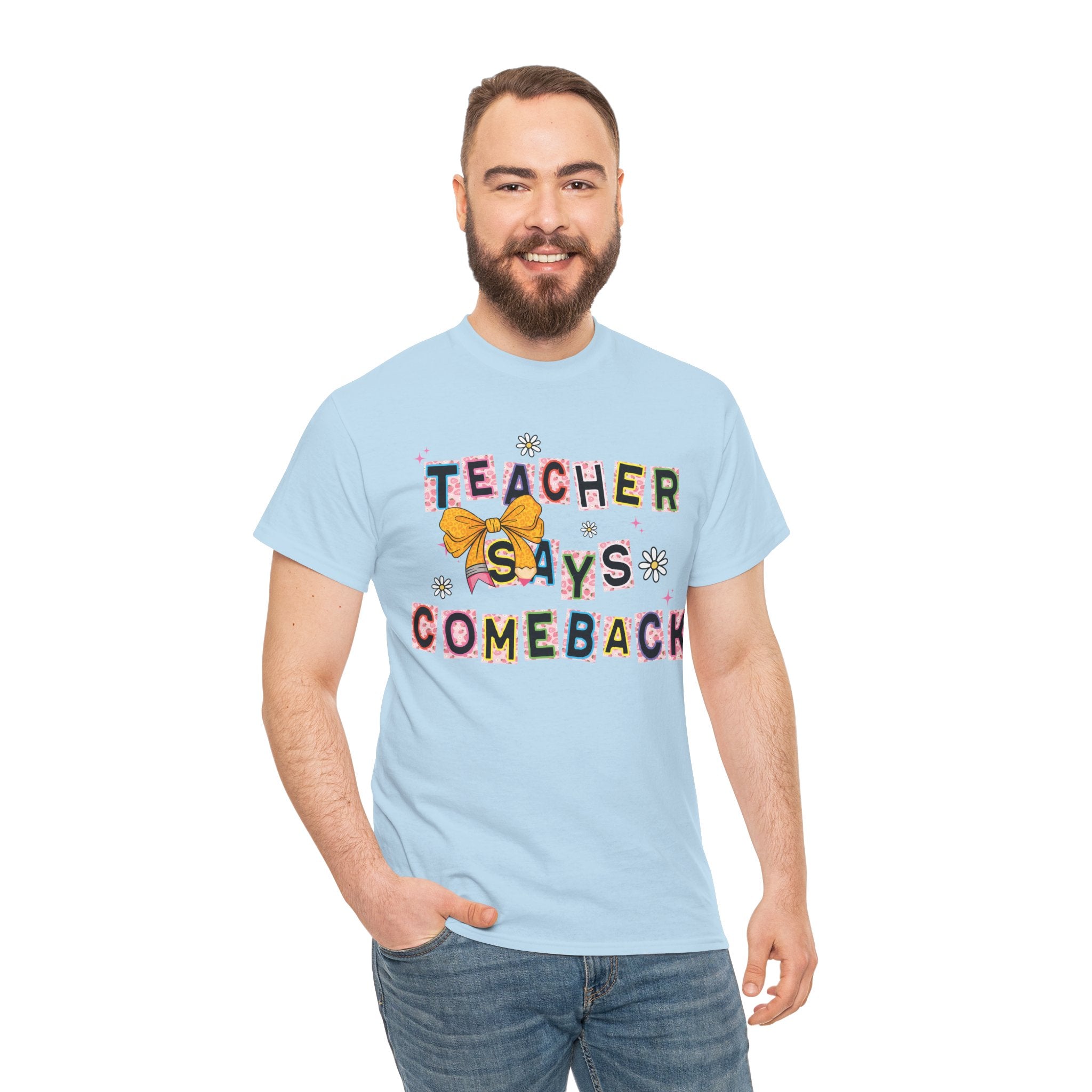 Teacher Says Comeback Unisex Tee