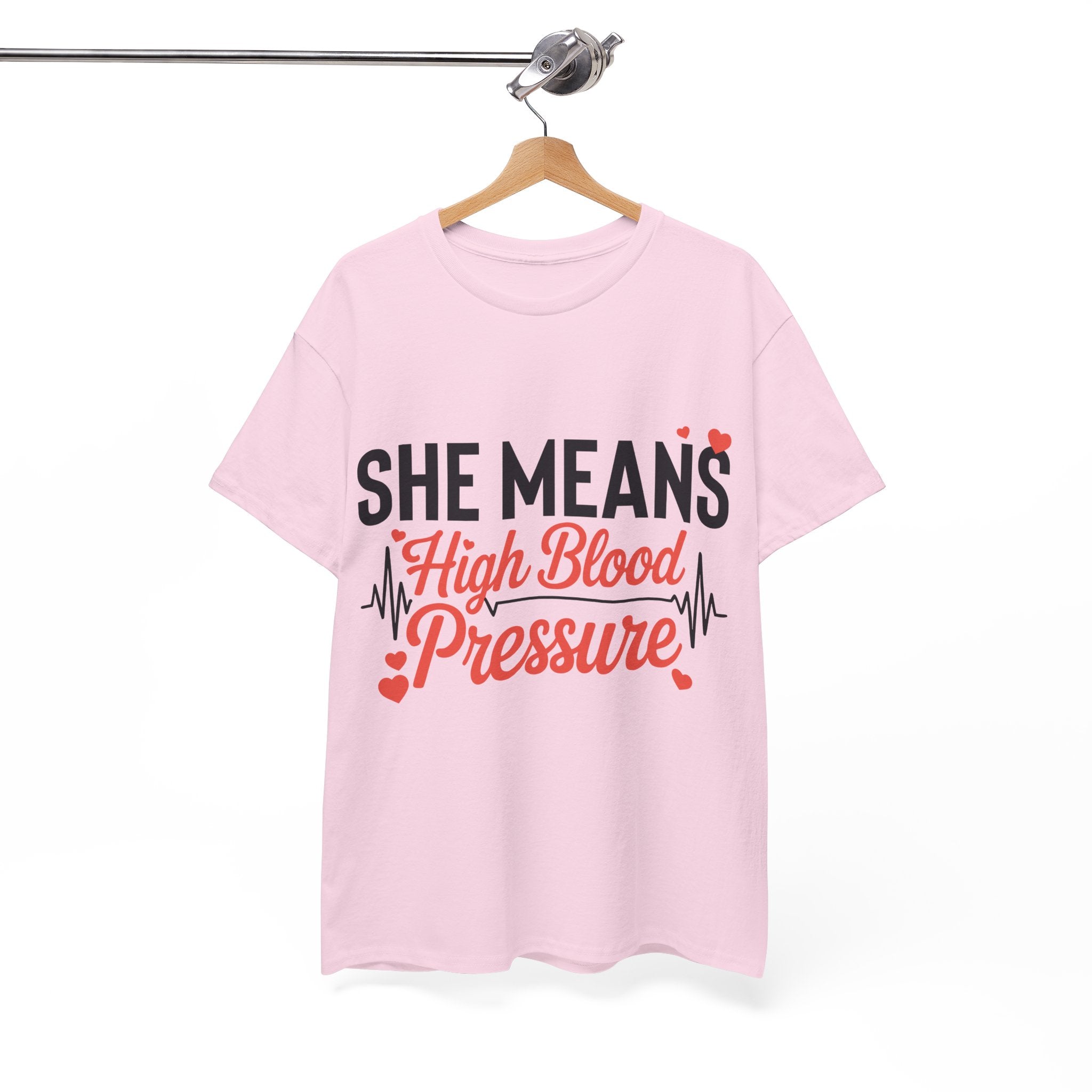 Funny Valentine T‑Shirt — “She Means High Blood Pressure” Heartbeat Unisex Cotton Tee