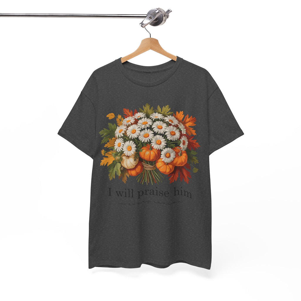I Will Praise Him In Every Season Fall Floral Unisex Cotton Tee