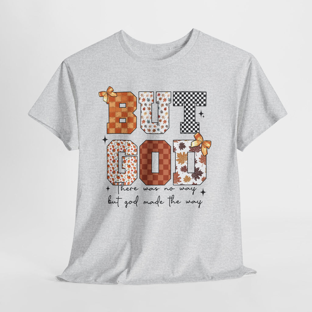 BUT GOD Fall Tee — “There was no way but God made the way”.Unisex Cotton Tee