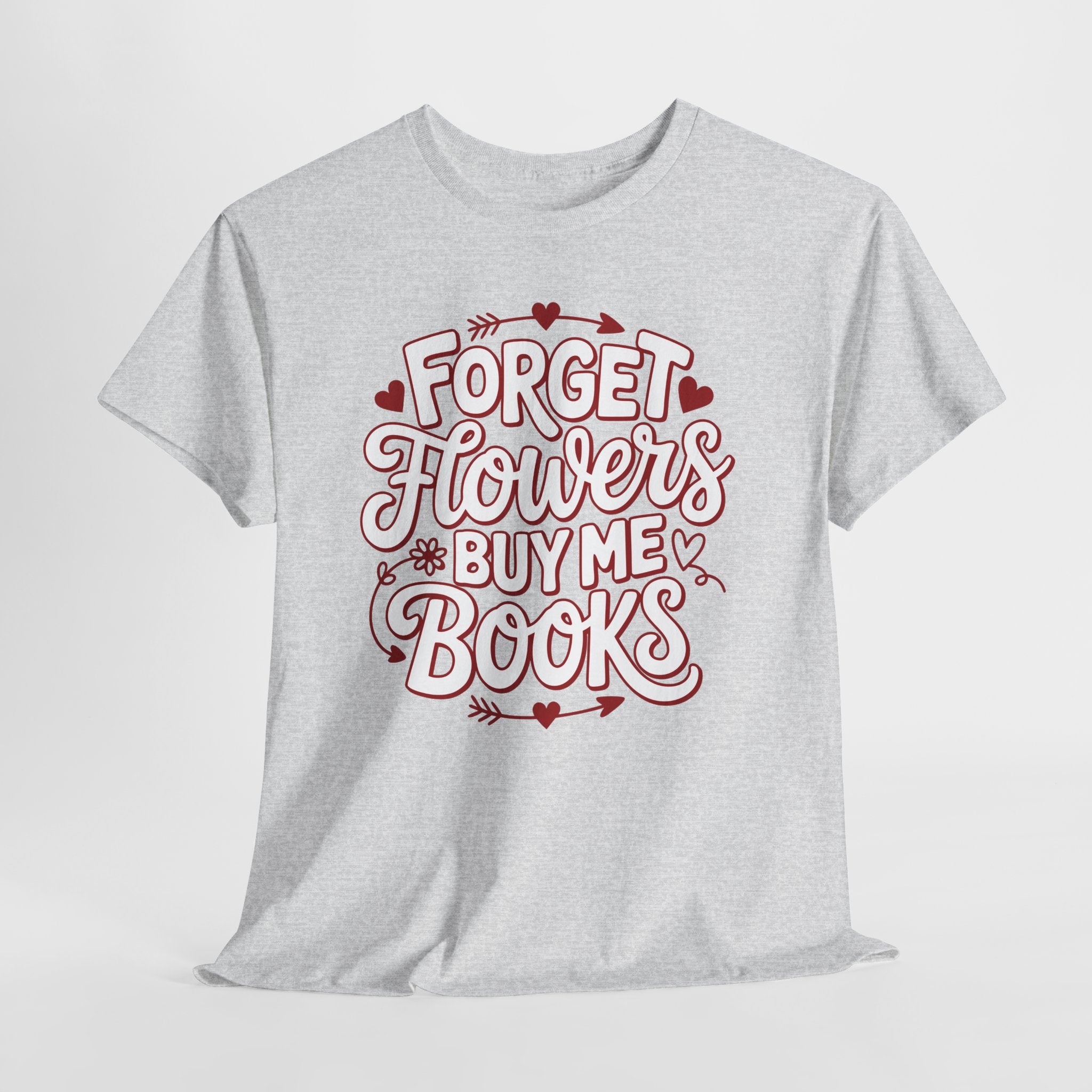 Forget Flowers Buy Me Books T-Shirt — Pink Heart Typography Unisex Cotton Tee