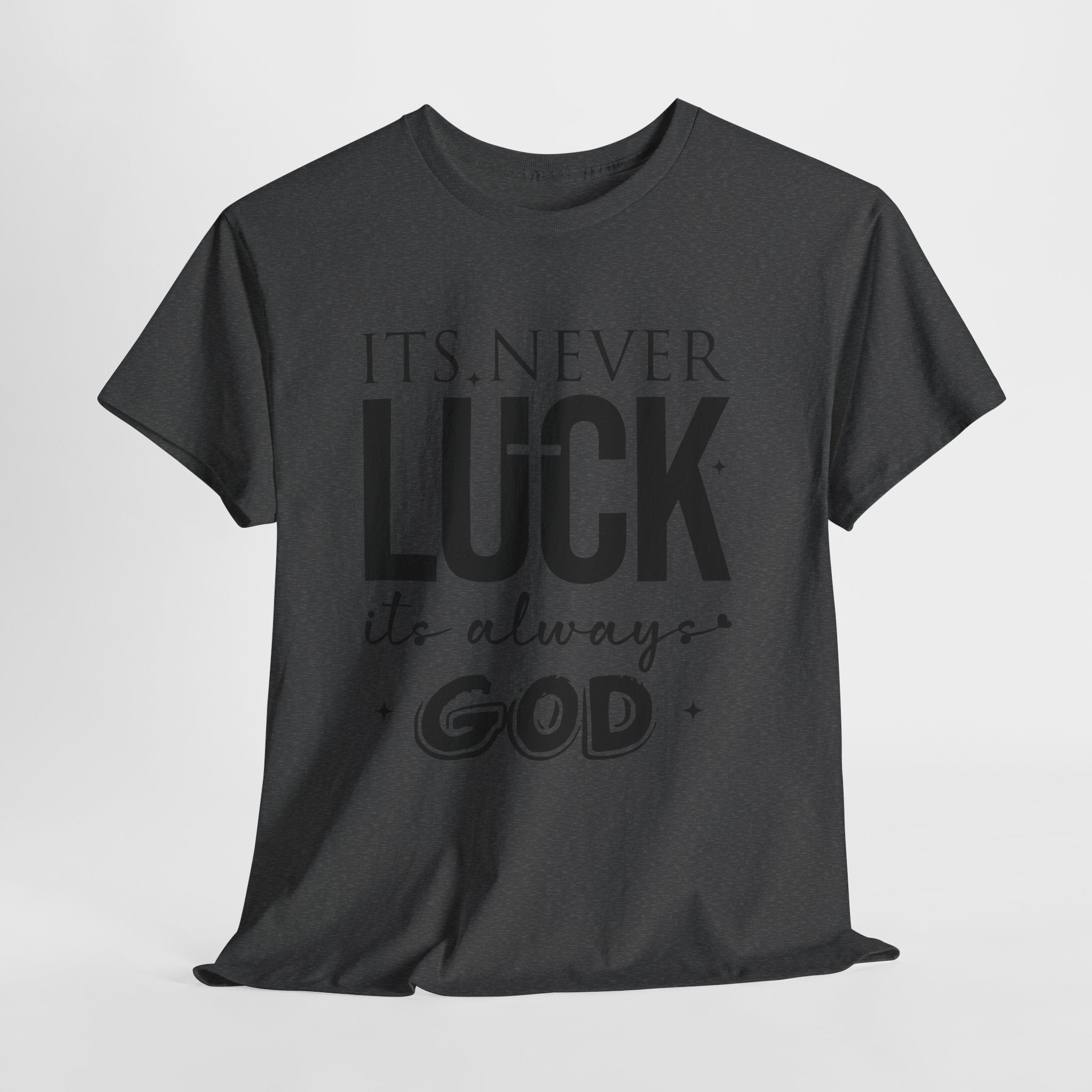 It's Never Luck, It's Always God Tee — Inspirational Christian Unisex Cotton T-Shirt