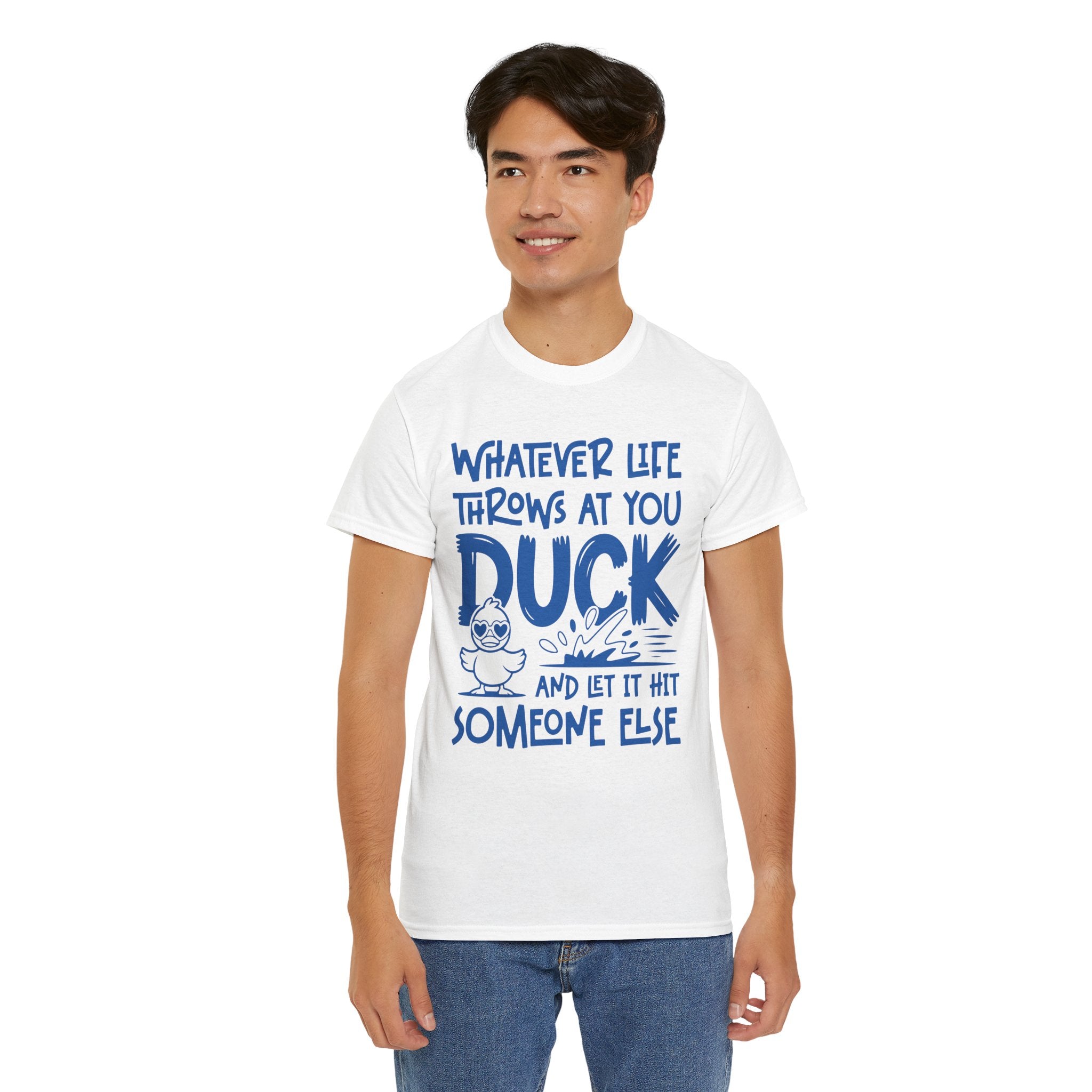 Funny Duck T-Shirt — “Whatever life throws at you, duck and let it hit someone else” Unisex Cotton Tee