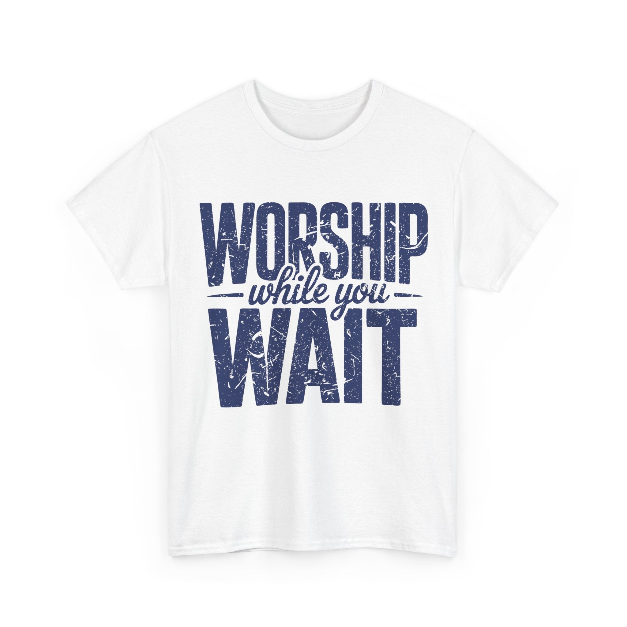Worship While You Wait T‑Shirt — Distressed Pastel Blue Faith Unisex Cotton Tee