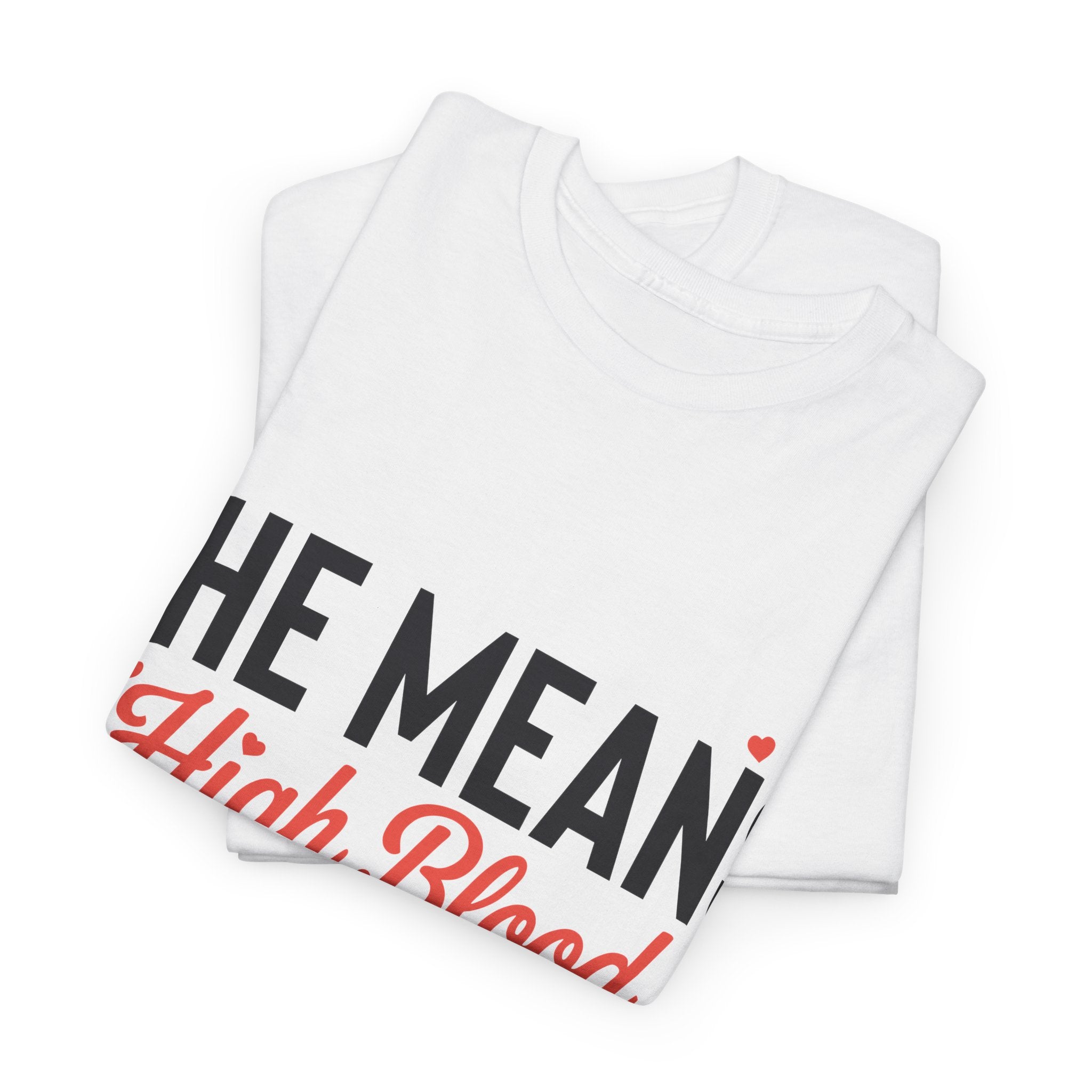 Funny Valentine T‑Shirt — “She Means High Blood Pressure” Heartbeat Unisex Cotton Tee