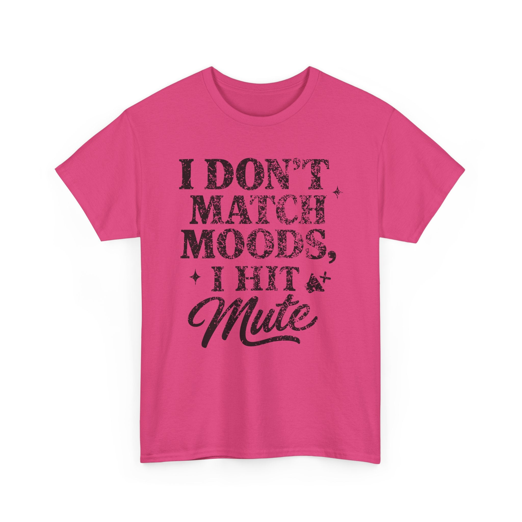 I Don’t Match Moods I Hit Mute unisex Cotton Tee