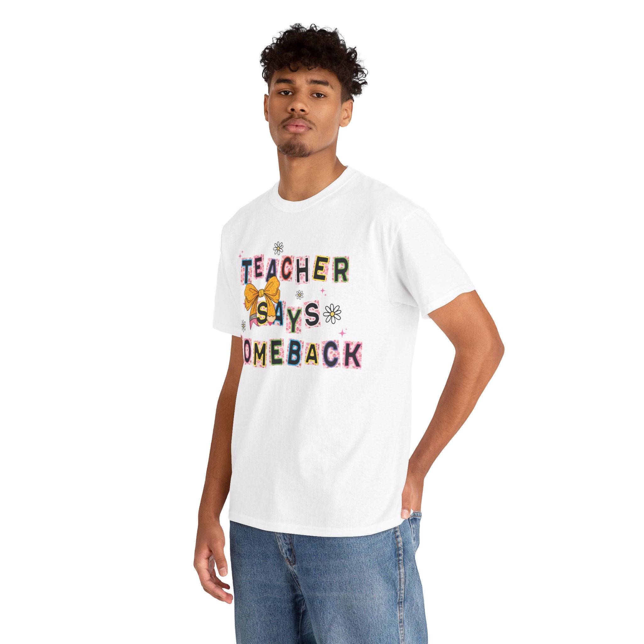 Teacher Says Comeback Unisex Tee