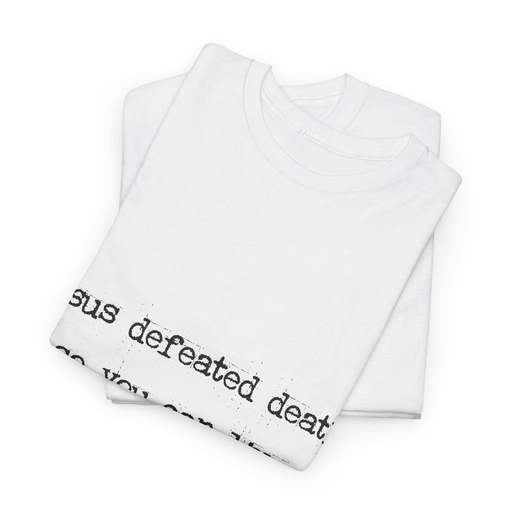 Jesus Defeated Death Tee — Christian Quote Shirt (Charlie Kirk). Unisex Cotton Tee