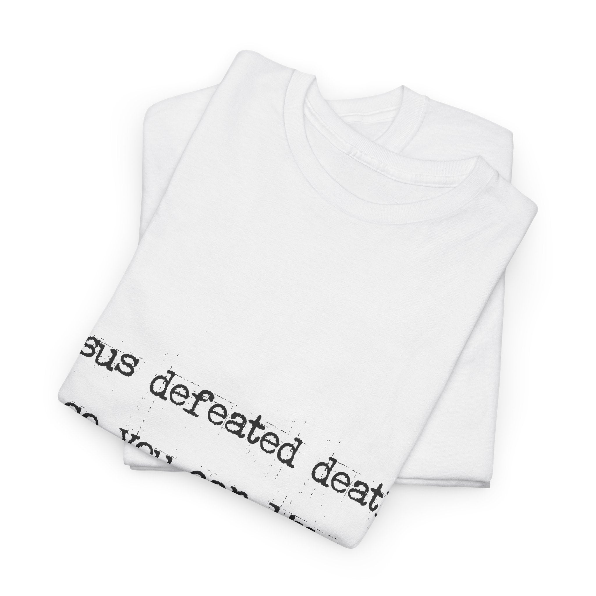 Jesus Defeated Death Tee — Christian Quote Shirt (Charlie Kirk). Unisex Cotton Tee