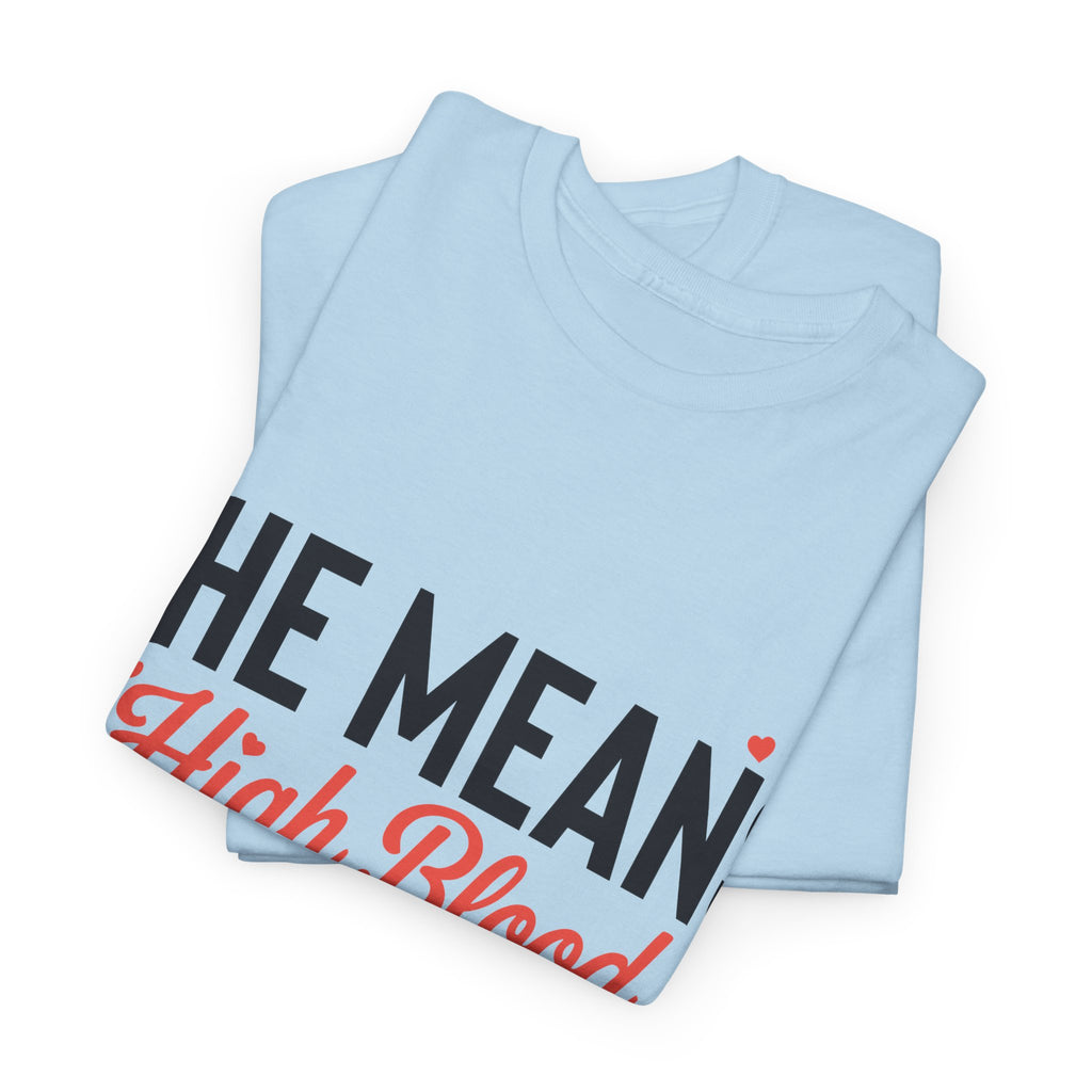 Funny Valentine T‑Shirt — “She Means High Blood Pressure” Heartbeat Unisex Cotton Tee