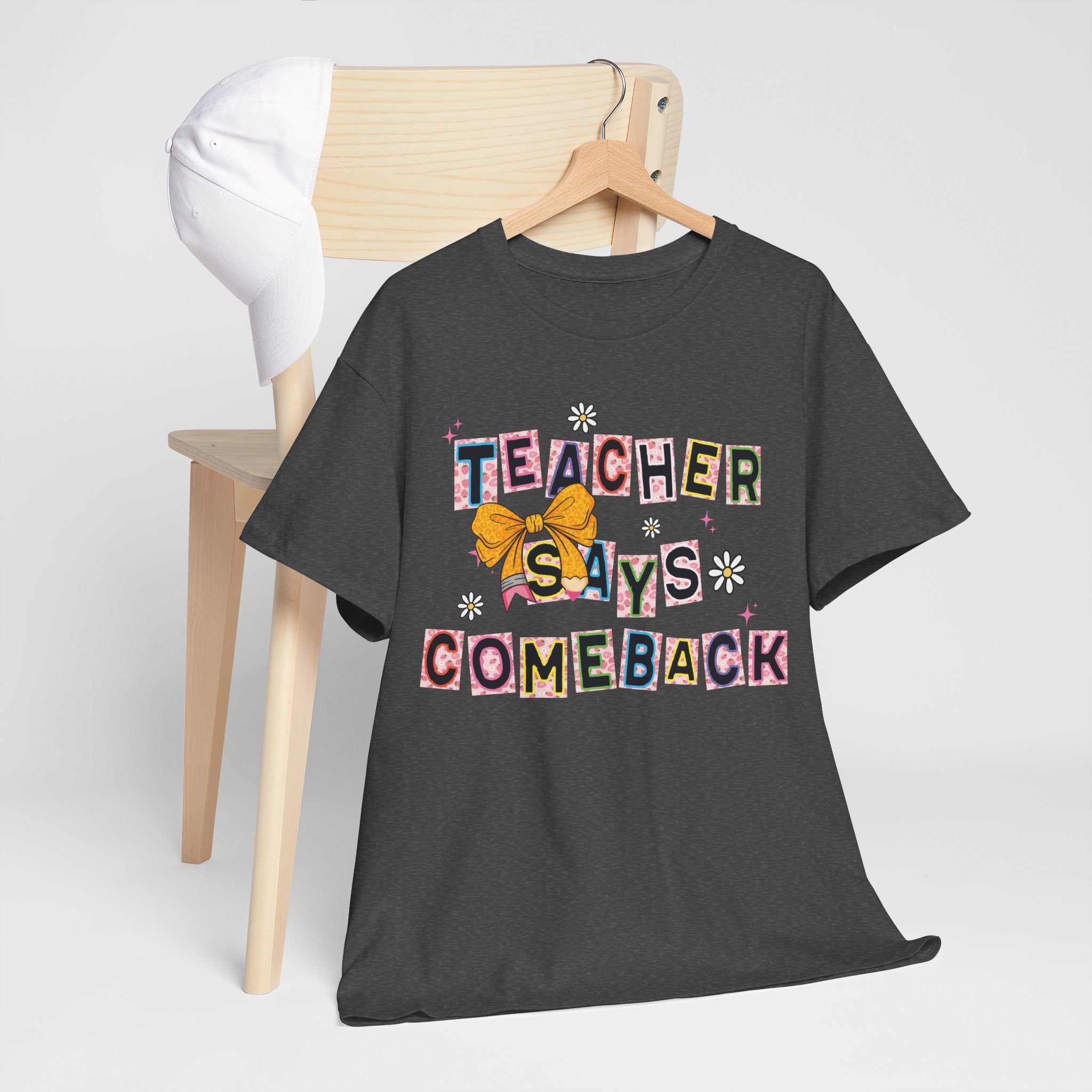 Teacher Says Comeback Unisex Tee