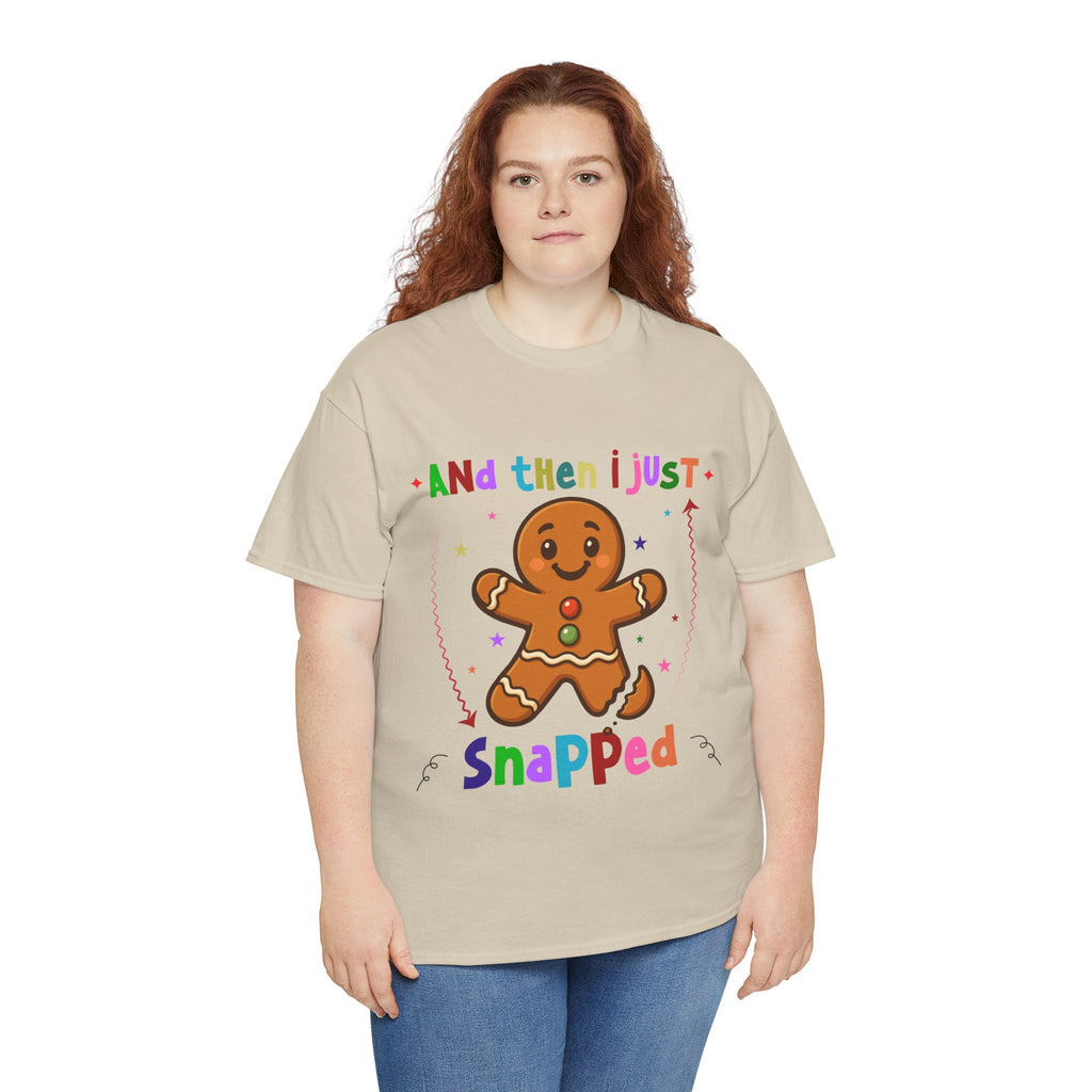 Gingerbread 'And Then I Just Snapped' Unisex Cotton T-Shirt