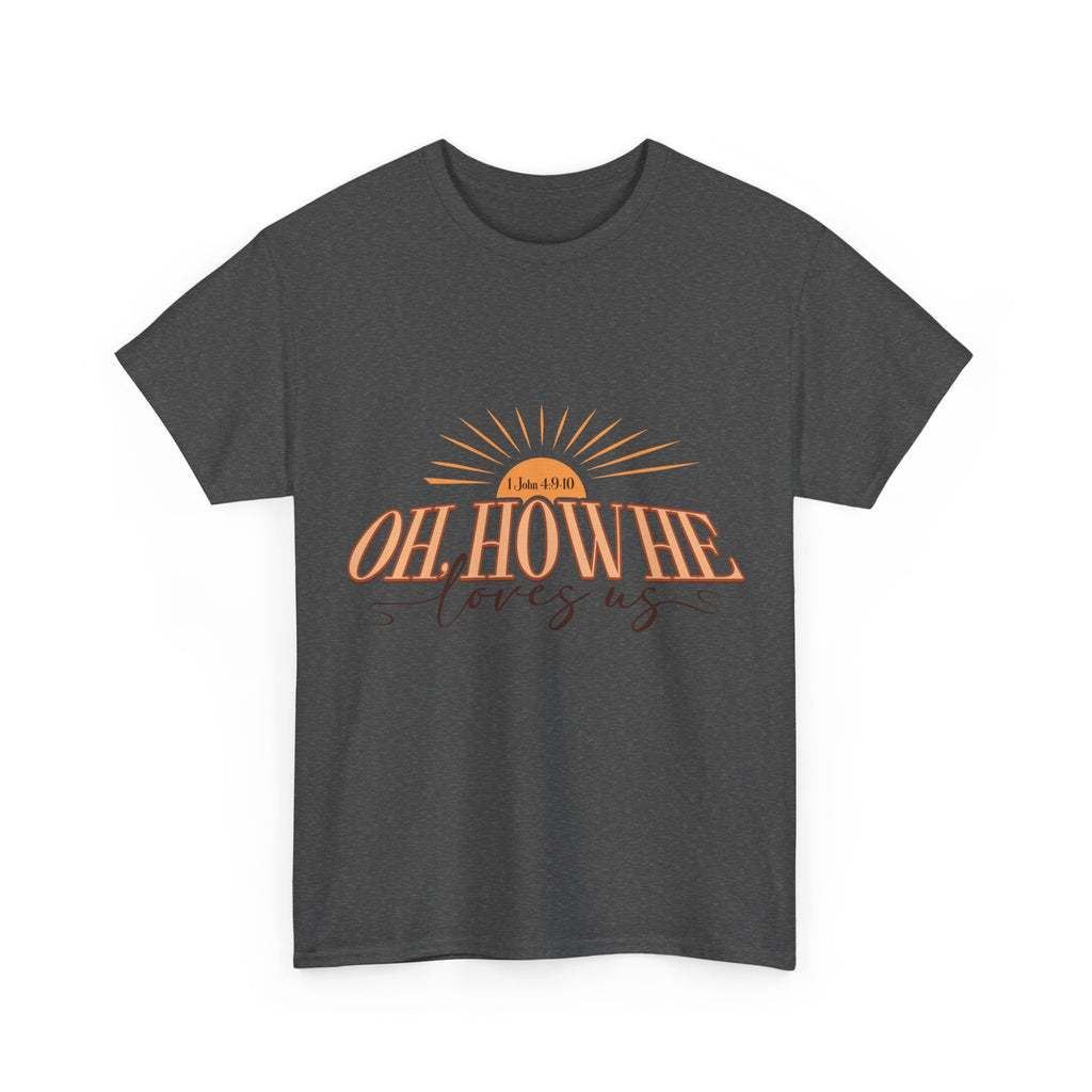 Oh How He Loves Us Sunrise Tee — 1 John 4:9-10 Christian Unisex Cotton T‑Shirt