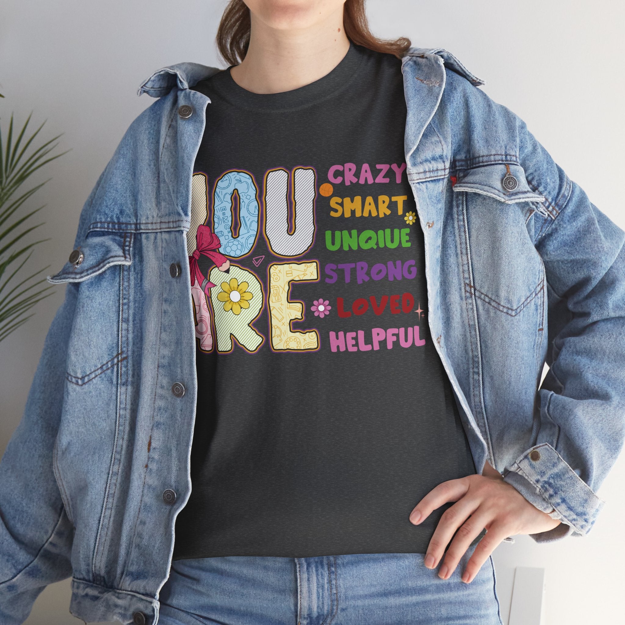 Empowering Quote Unisex Tee - Crazy, Smart, Unique, Strong, Loved, Helpful