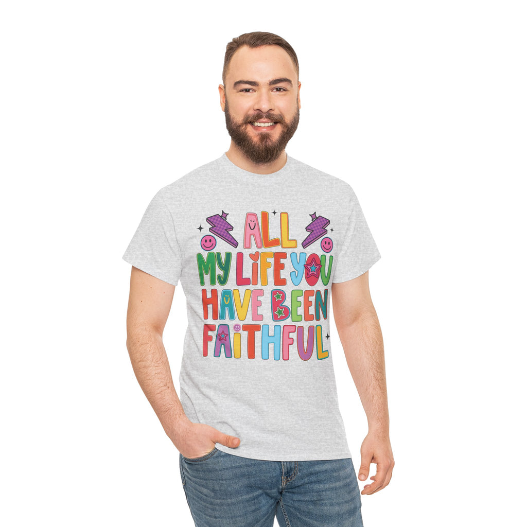 All My Life You Have Been Faithful Retro Christian Unisex Cotton T-Shirt