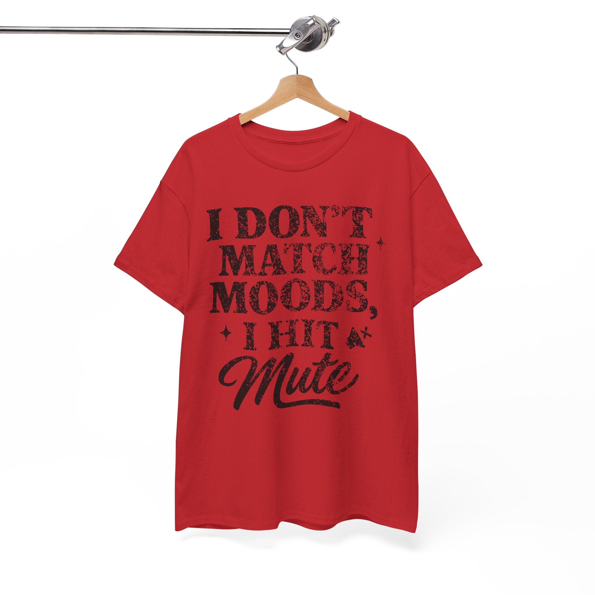 I Don’t Match Moods I Hit Mute unisex Cotton Tee