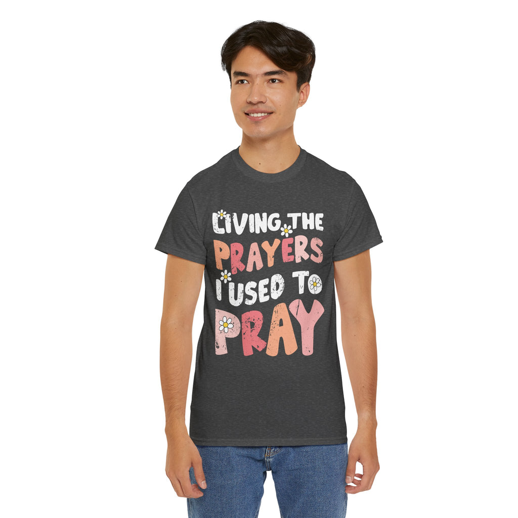 “Living the Prayers I Used to Pray” Daisy Unisex Cotton T-Shirt
