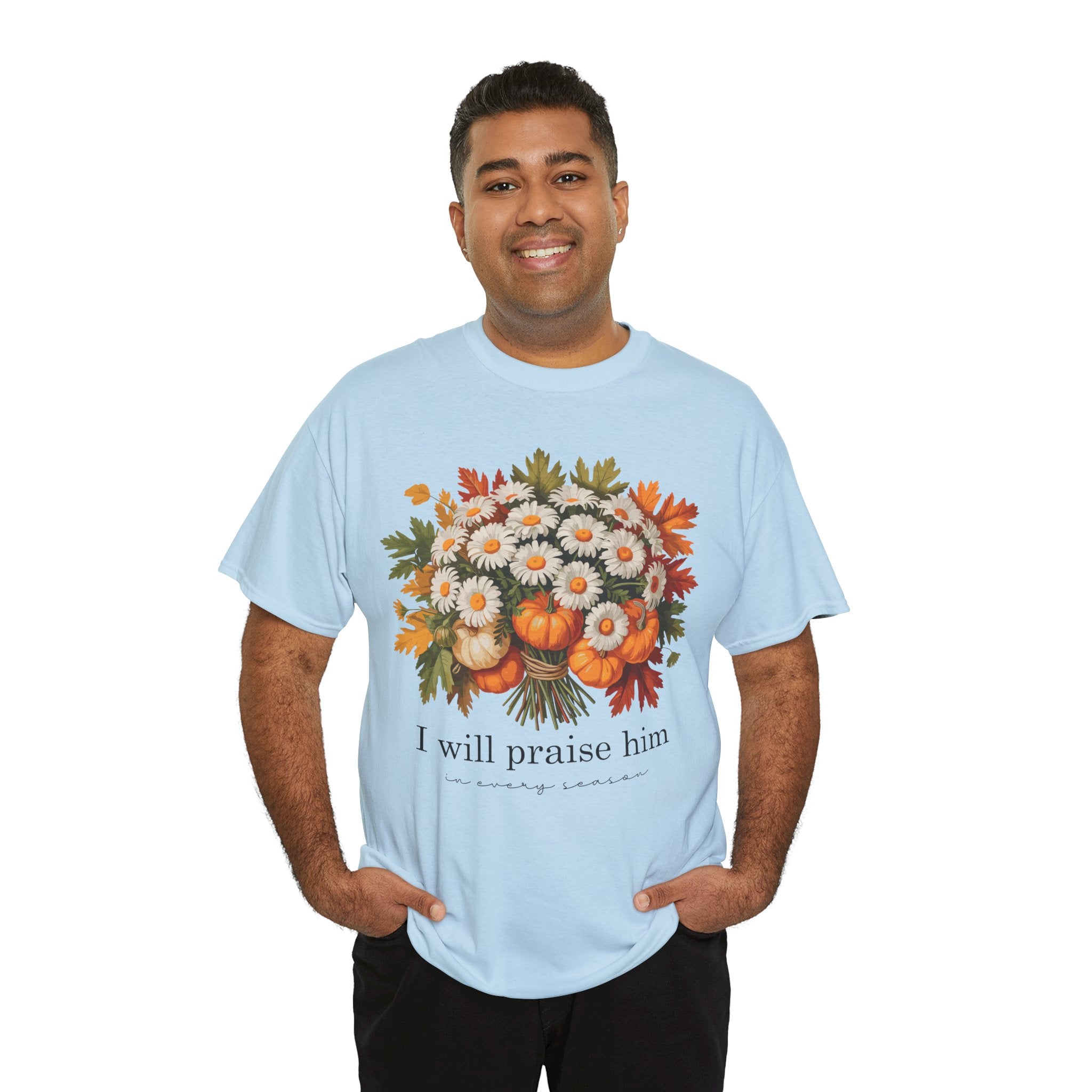 I Will Praise Him In Every Season Fall Floral Unisex Cotton Tee
