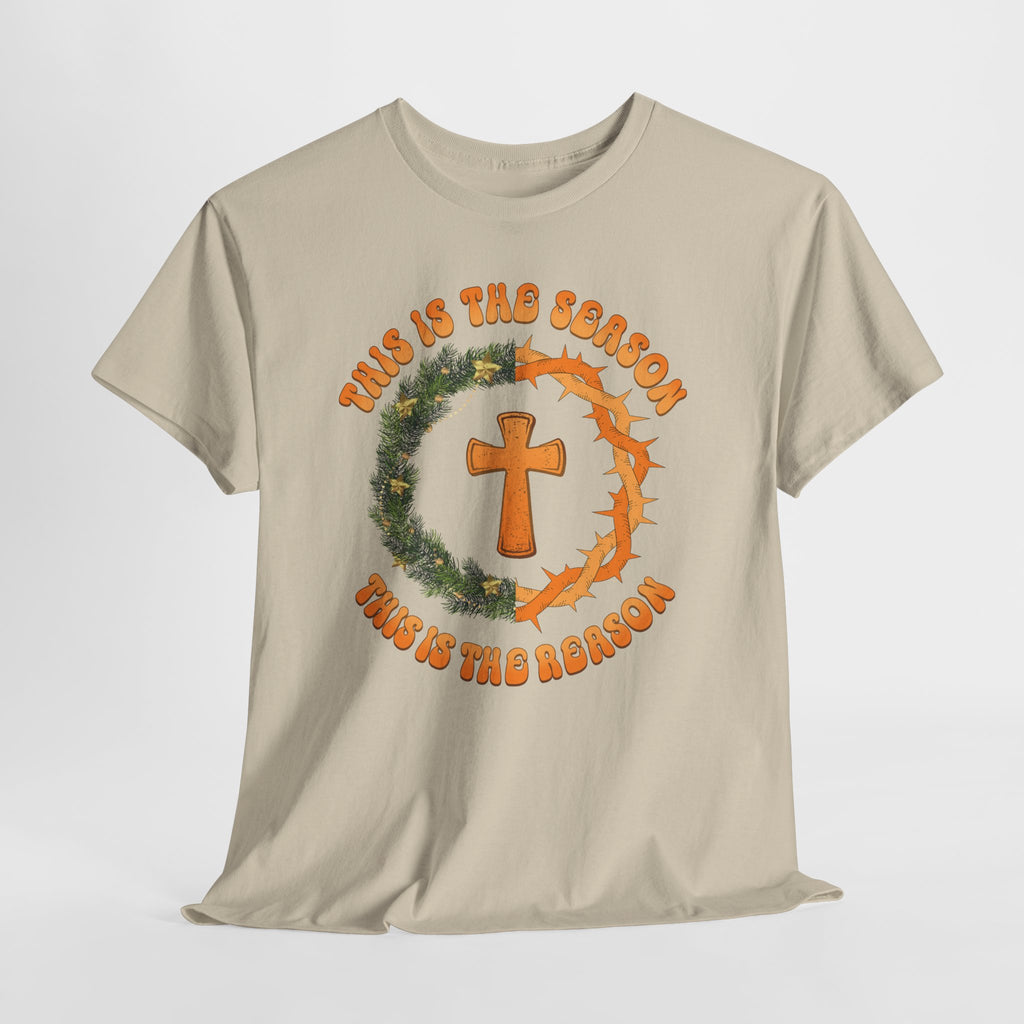 Christian Christmas T-Shirt — "This Is the Season, This Is the Reason" (Cross, Wreath & Crown of Thorns).Unisex Cotton Tee