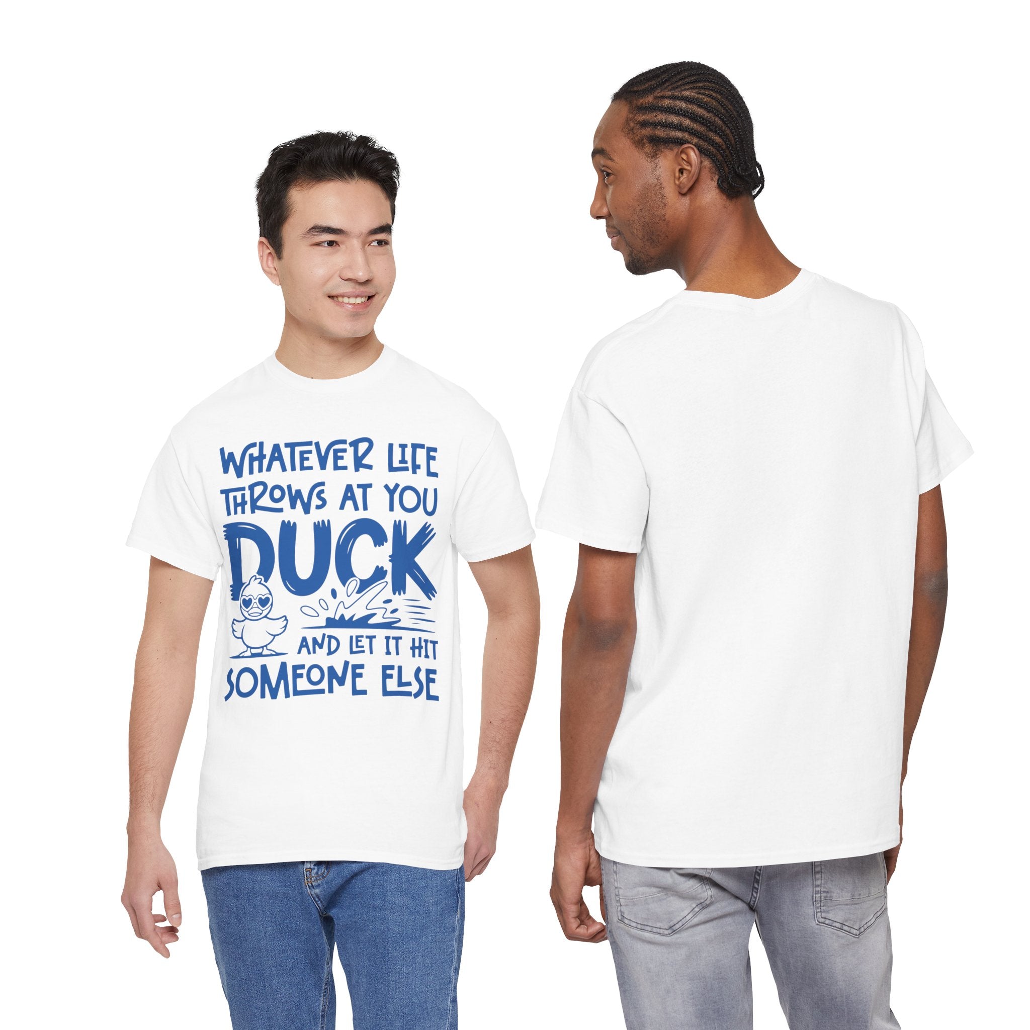 Funny Duck T-Shirt — “Whatever life throws at you, duck and let it hit someone else” Unisex Cotton Tee