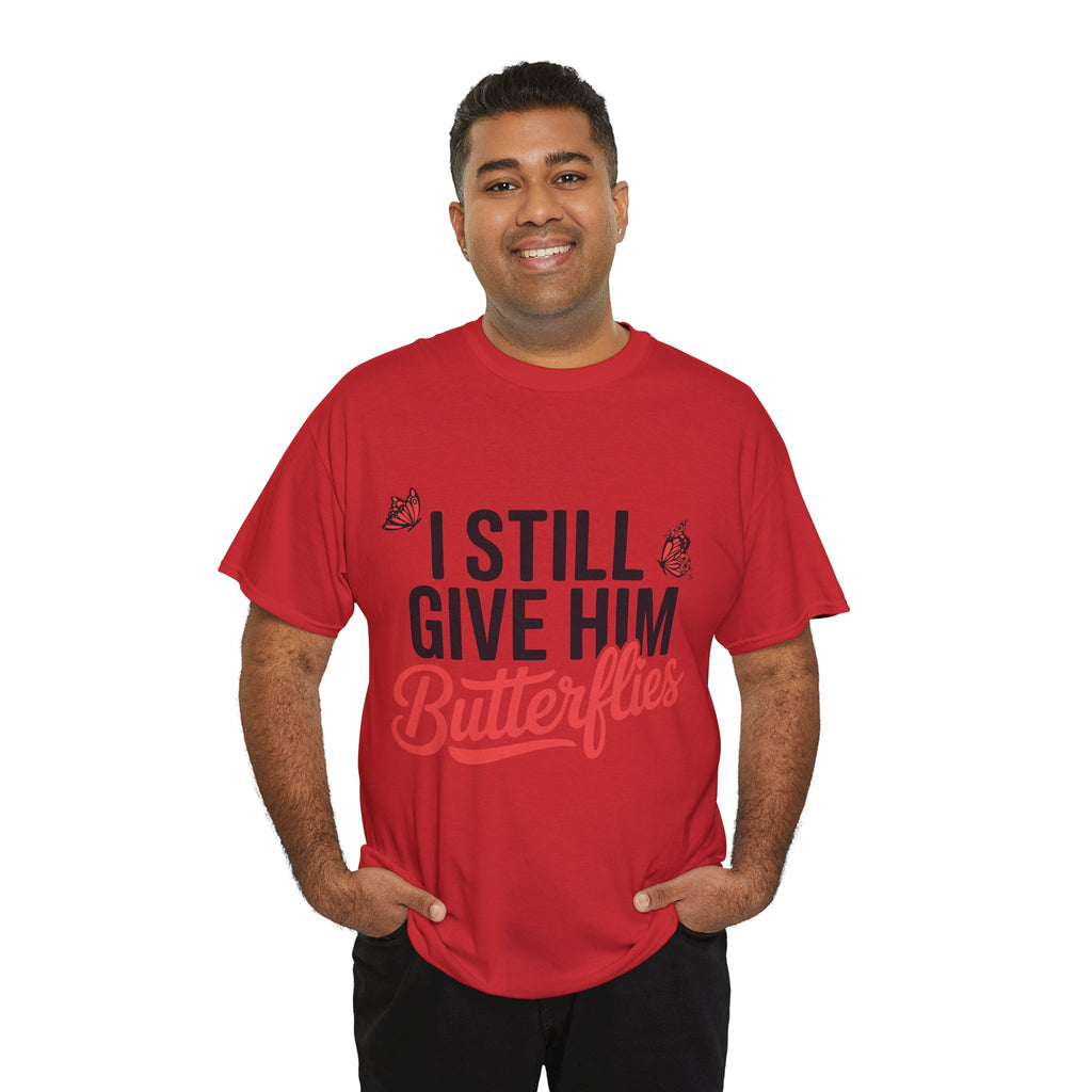 I Still Give Him Butterflies T-Shirt — Romantic Floral Butterfly Unisex Cotton Tee