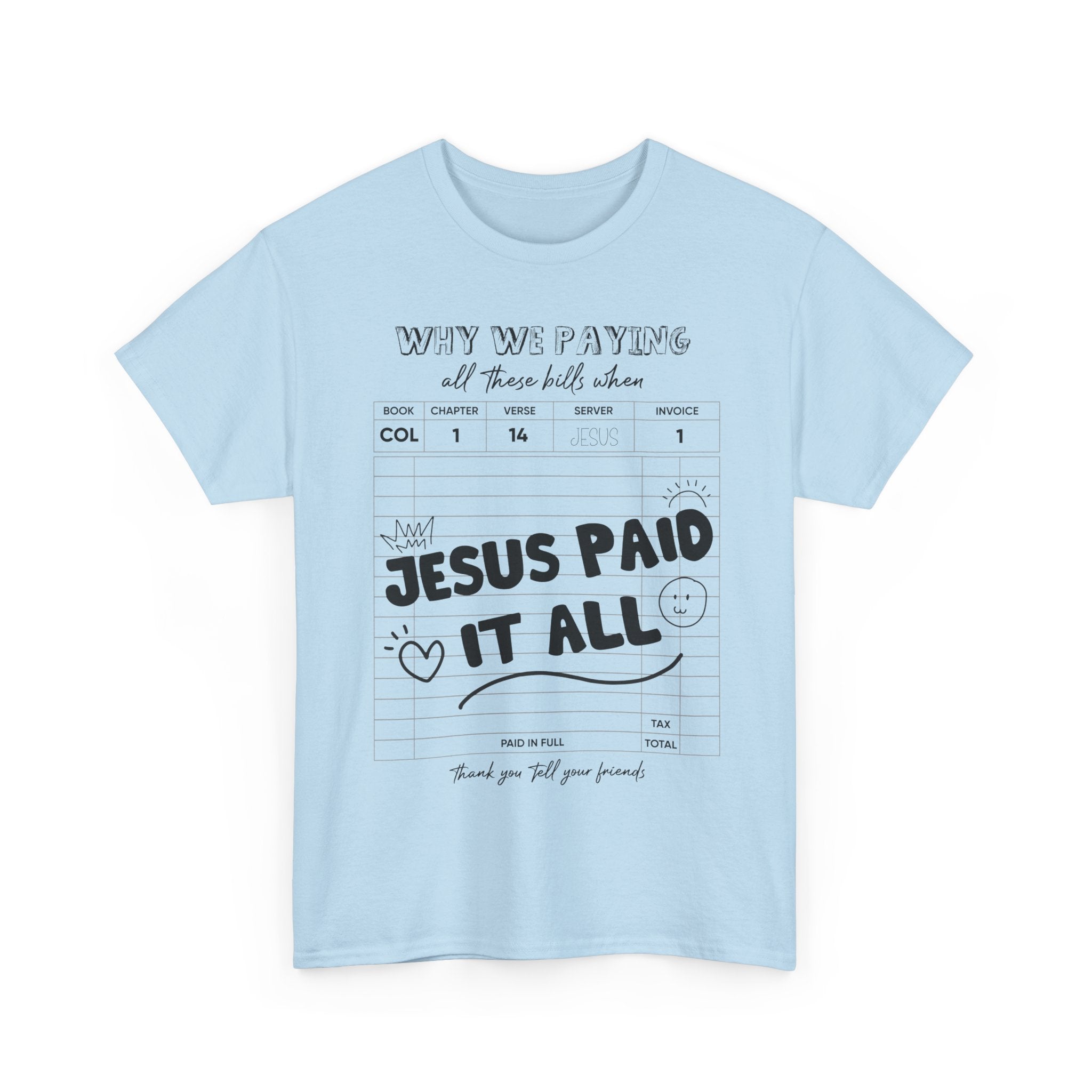 Christian Tee — “Why We Paying All These Bills When Jesus Paid It All” Receipt-Style Faith Shirt.Unisex Cotton Tee