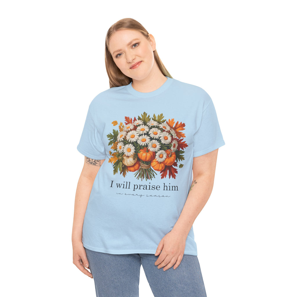 I Will Praise Him In Every Season Fall Floral Unisex Cotton Tee
